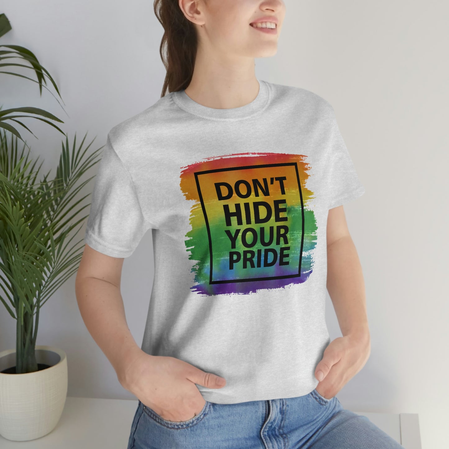 Don't Hide Your Pride LGBTQIA Print Unisex Jersey Short Sleeve Tee