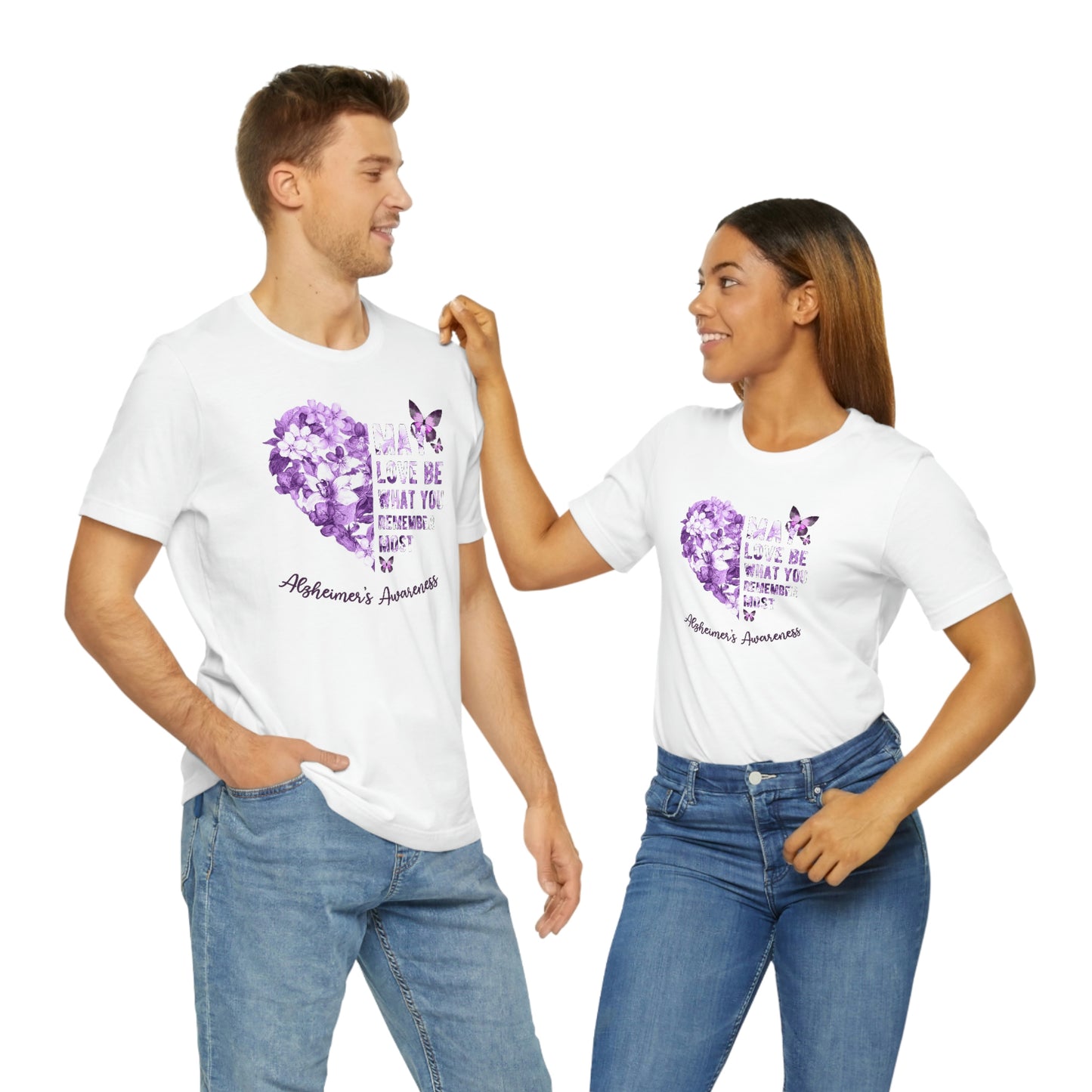 May Love Be What You Remember Most Alzheimer Awareness  Print Unisex Jersey Short Sleeve Tee