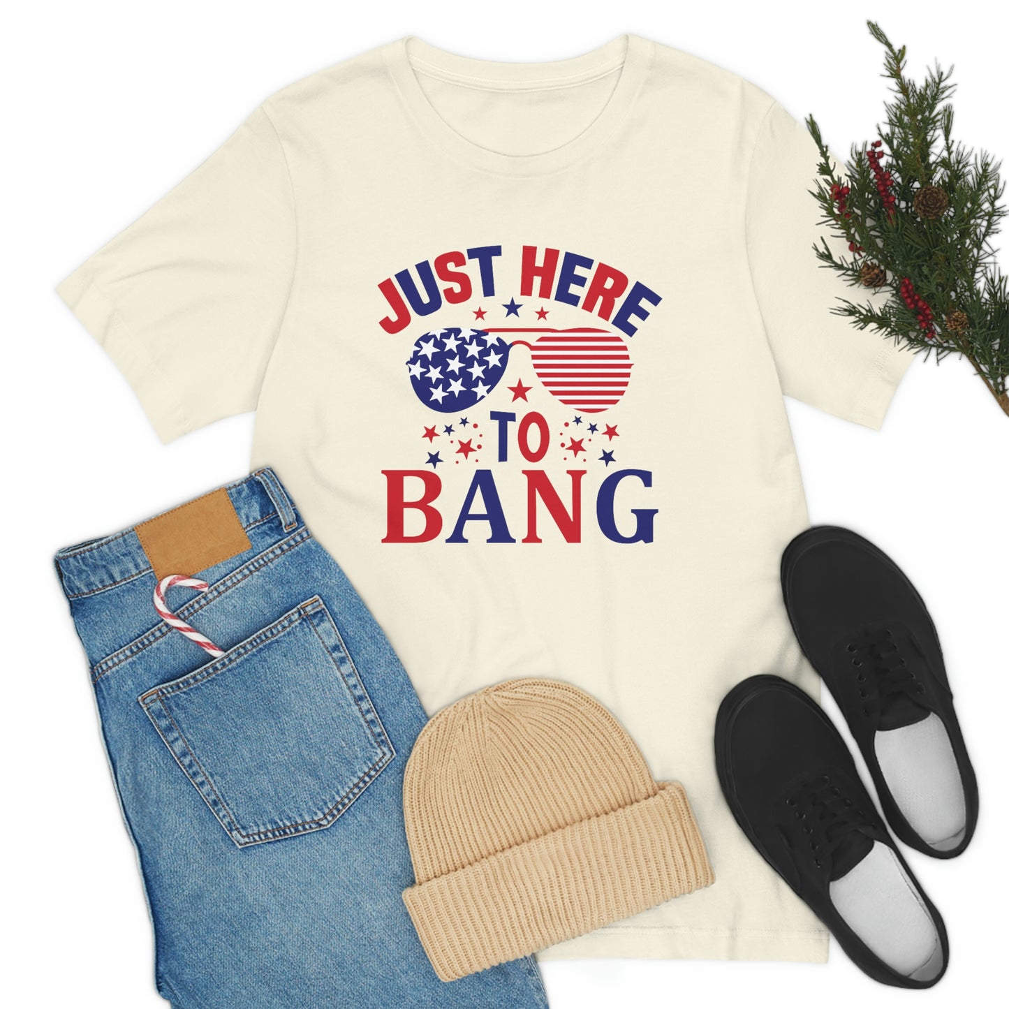Just Here to Bang Independence Day Happy 4th of July Unisex Jersey Short Sleeve Tee