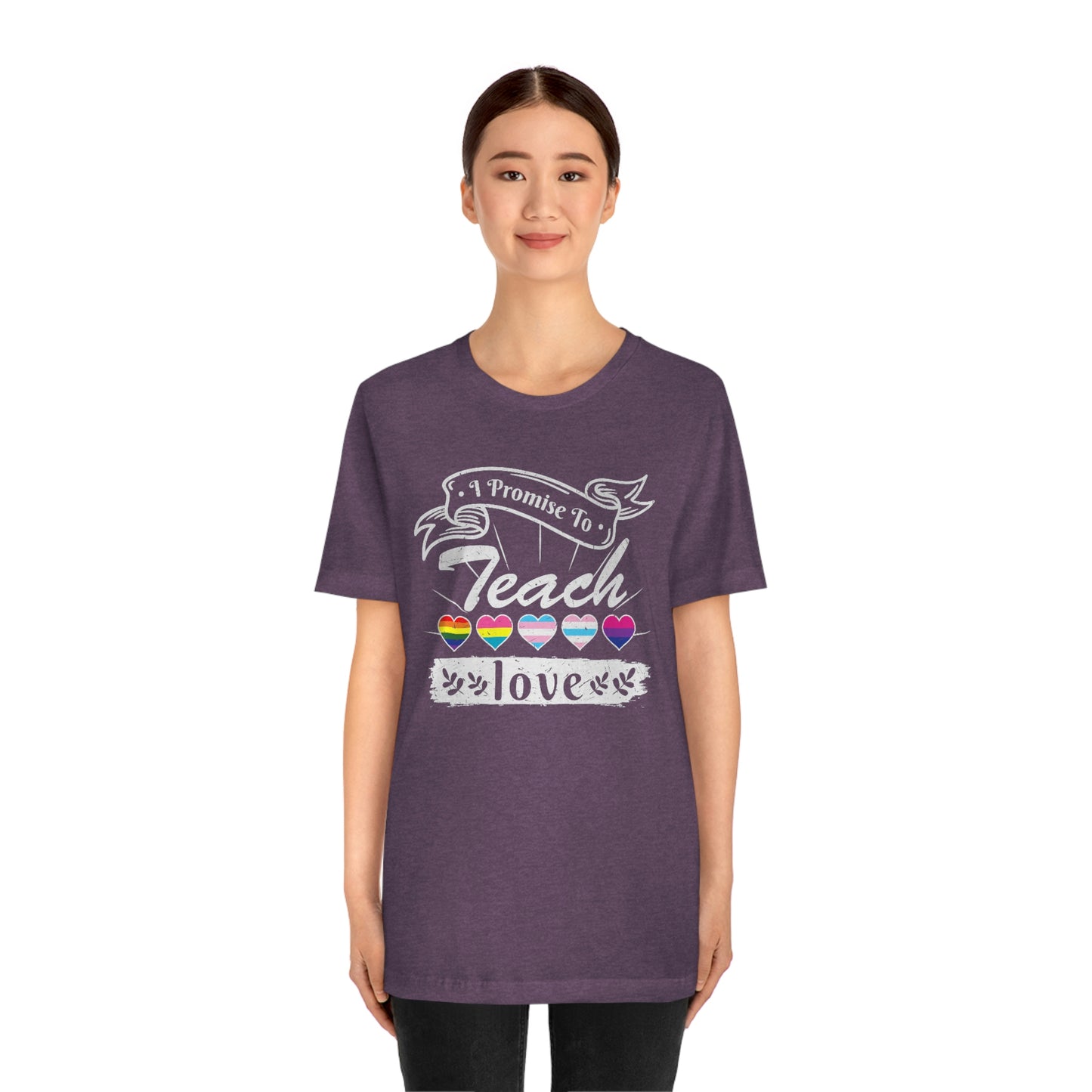 I Promise to Teach Love Print Unisex Jersey Short Sleeve Tee