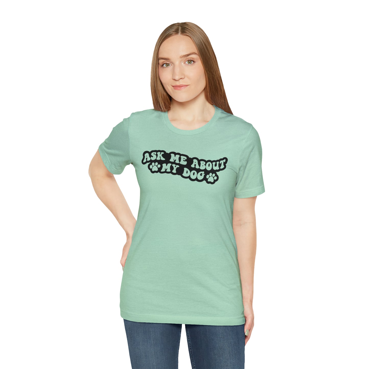 Ask Me About My Dog Short Sleeve T-shirt