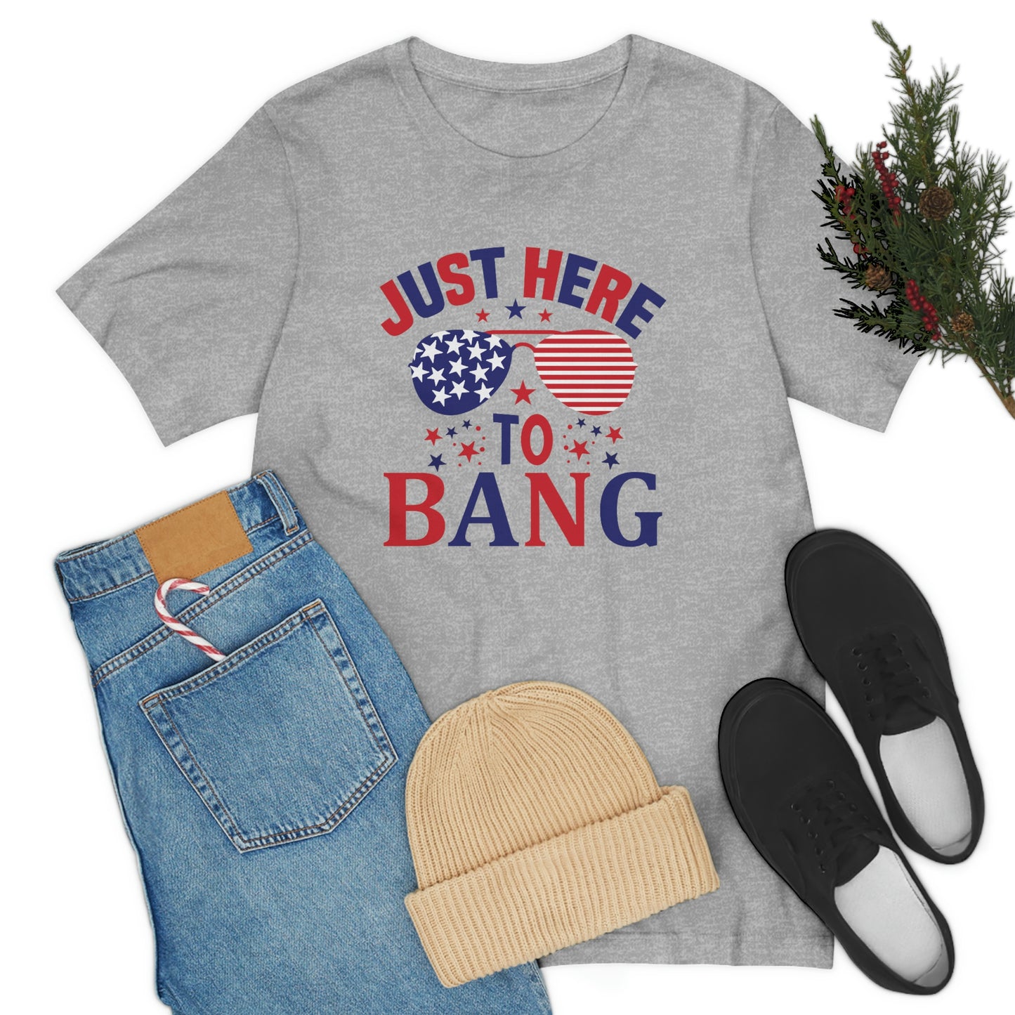 Just Here to Bang Independence Day Happy 4th of July Unisex Jersey Short Sleeve Tee