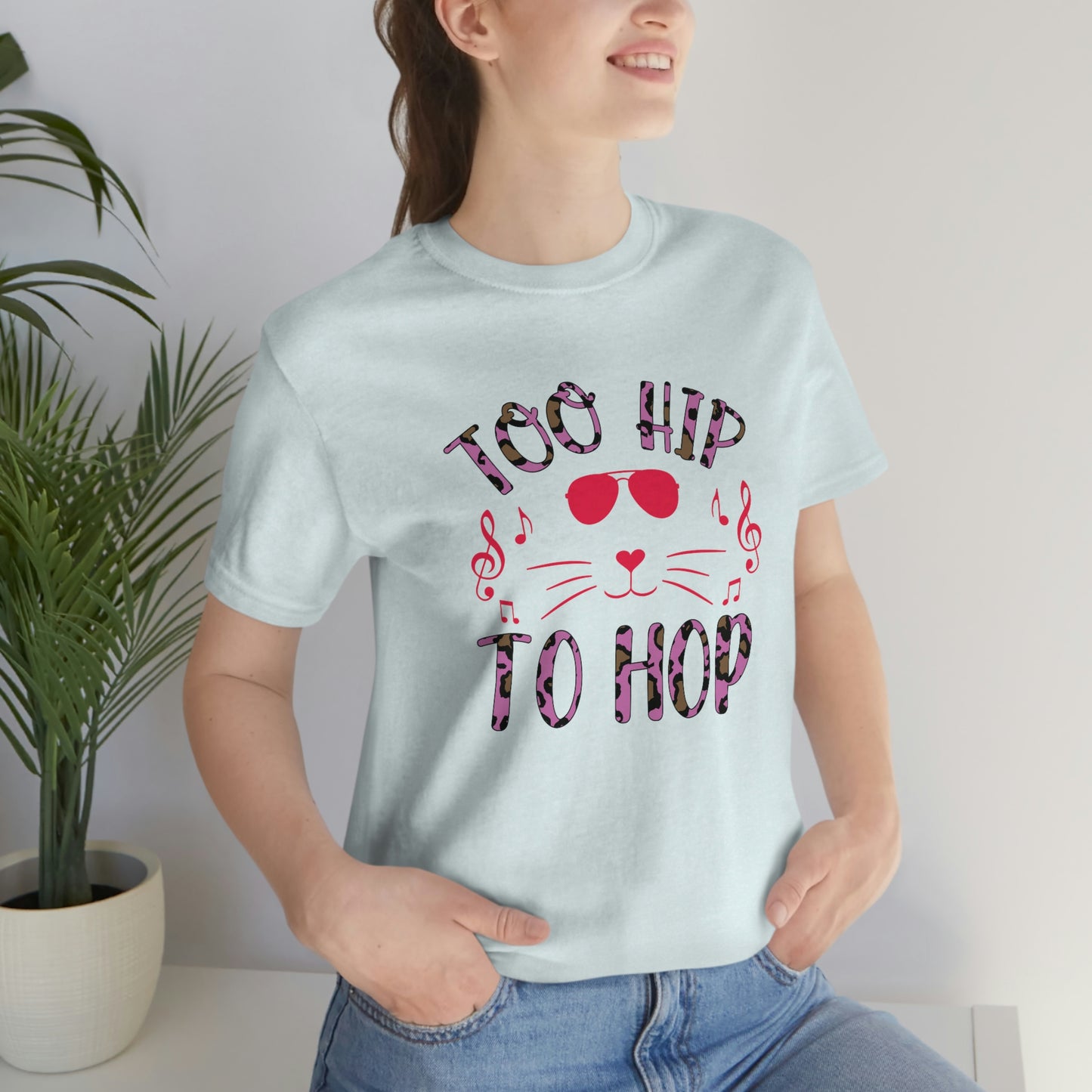 Too Hip To Hop Unisex Jersey Short Sleeve Tee