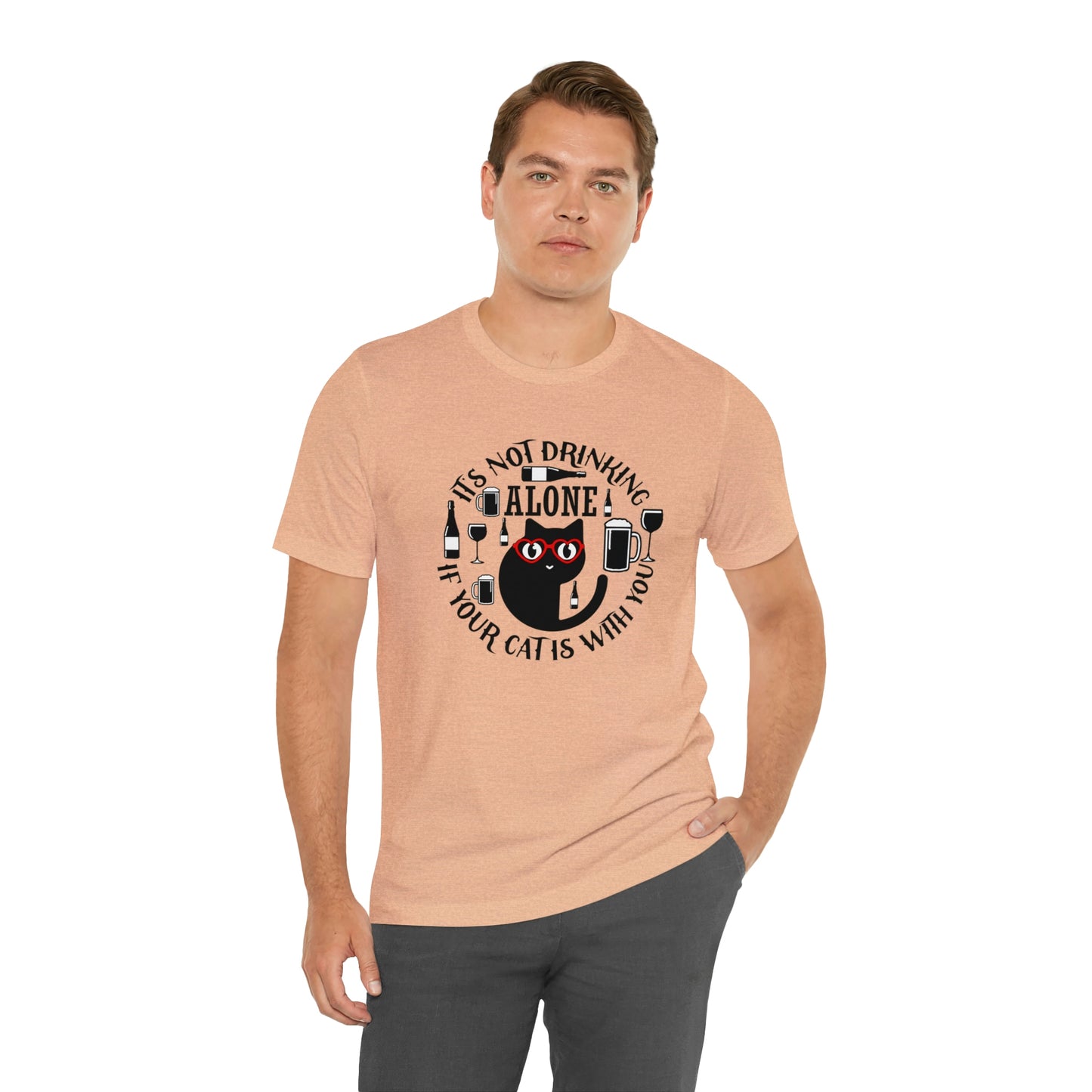 It Is Not Drinking Alone If Your Cat is With You Short Sleeve T-shirt