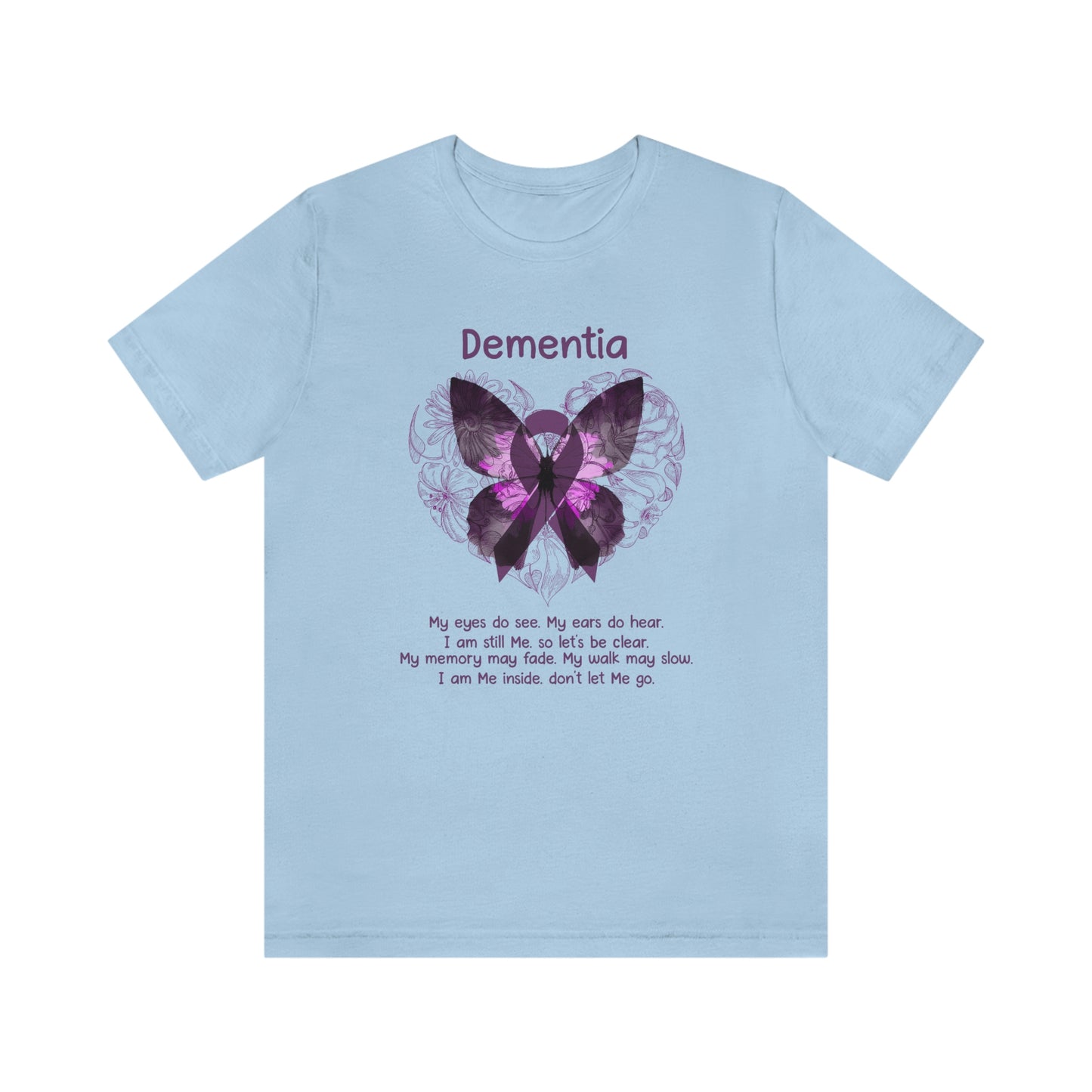Dementia My Eyes Do See. My Ears Do Hear. I am Still Me. Print Unisex Jersey Short Sleeve Tee