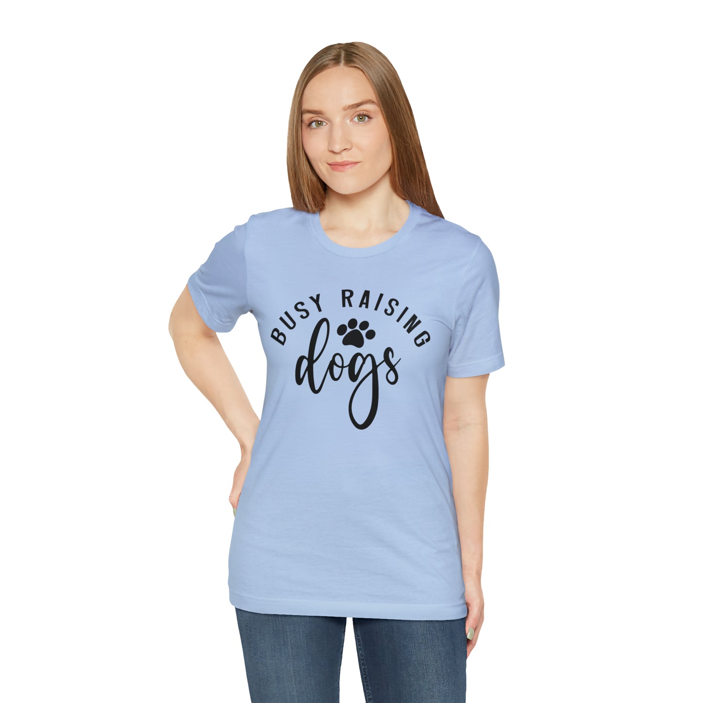 Busy Raising Dogs Short Sleeve T-shirt