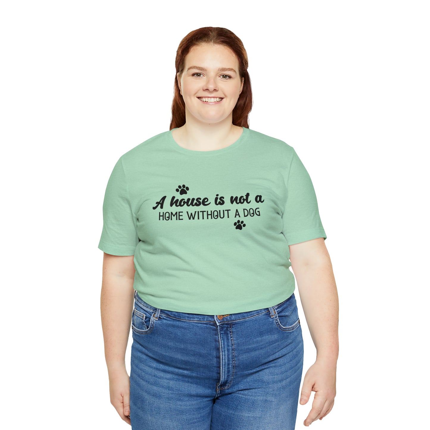 A House Without a Dog is Not a Home Short Sleeve T-shirt