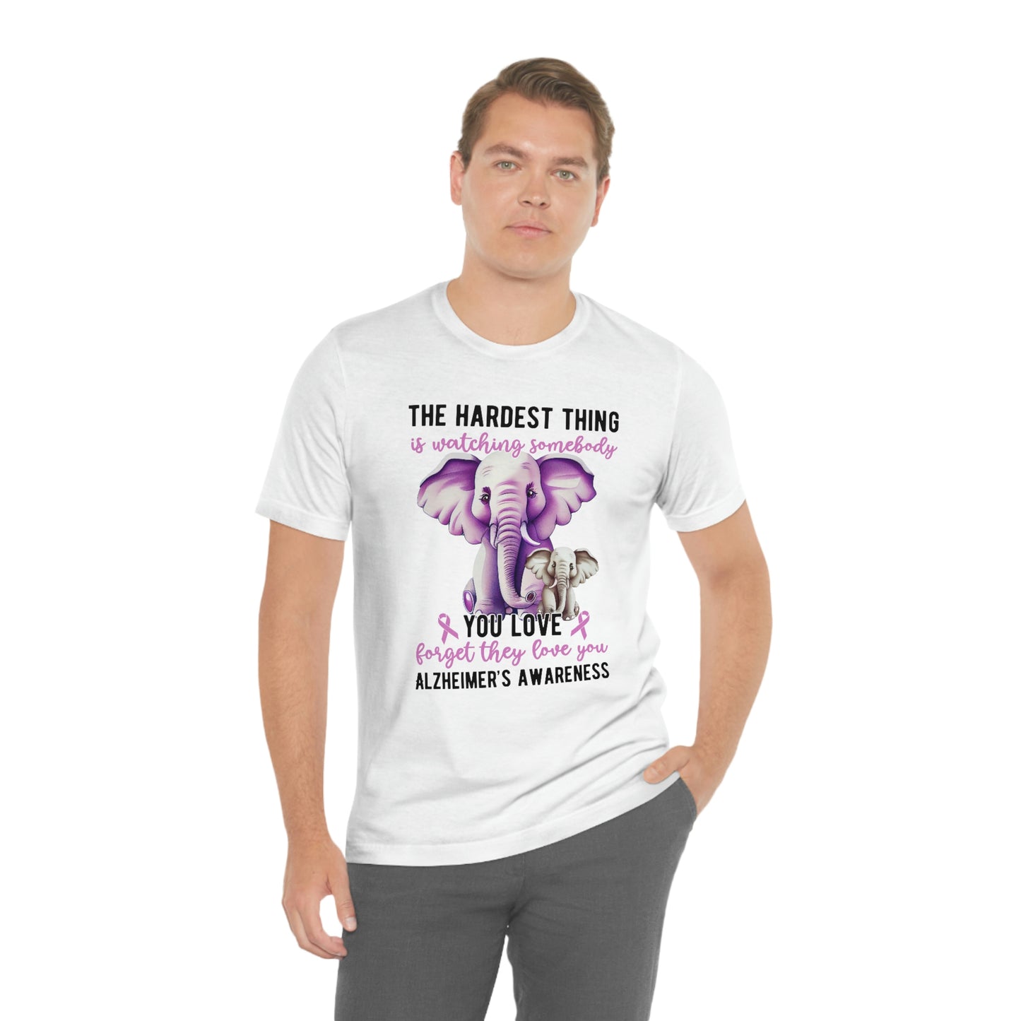 The Hardest Thing is Watching Someone You Love Forget They Love You Print Unisex Jersey Short Sleeve Tee