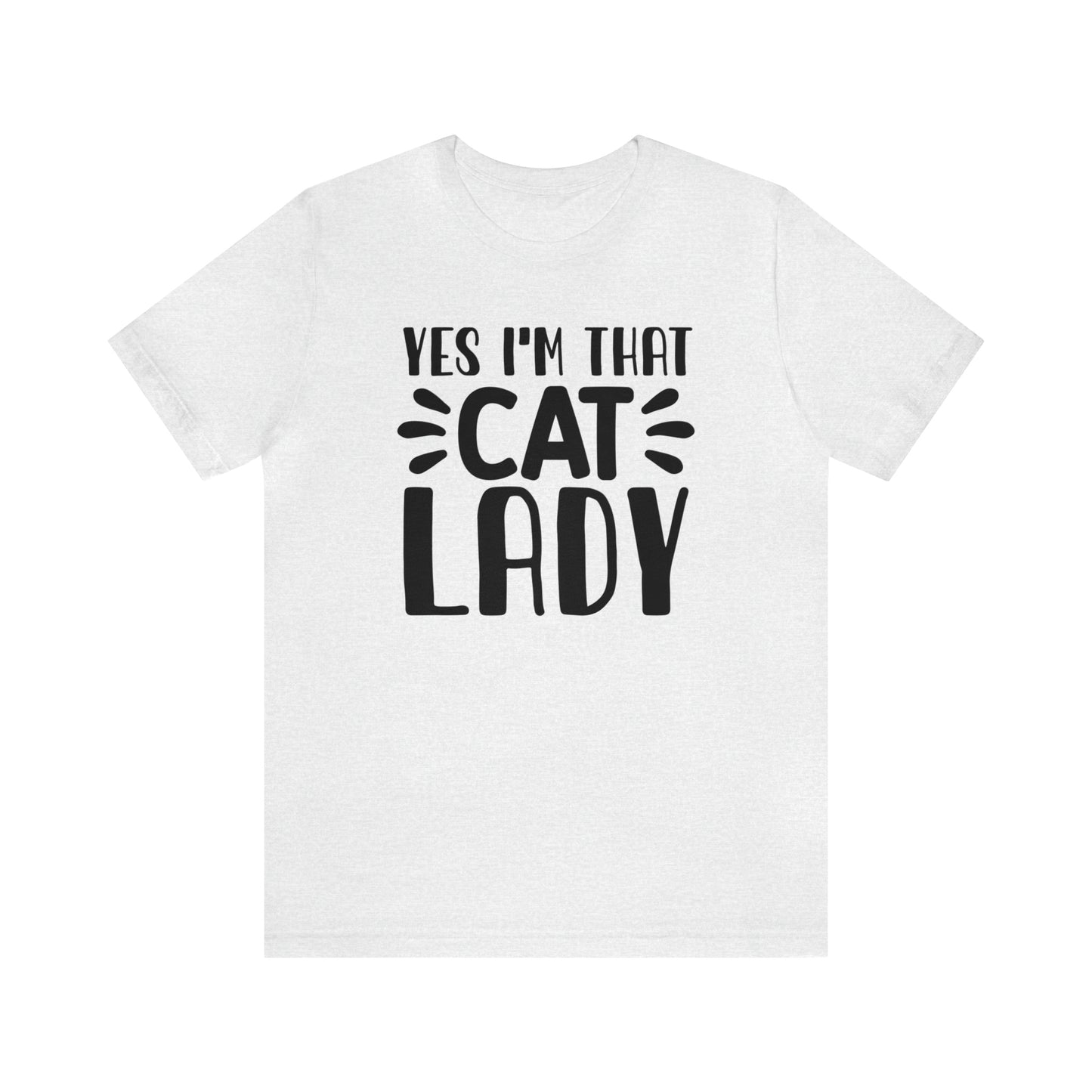 Yes I'm That Cat Lady Short Sleeve T-shirt