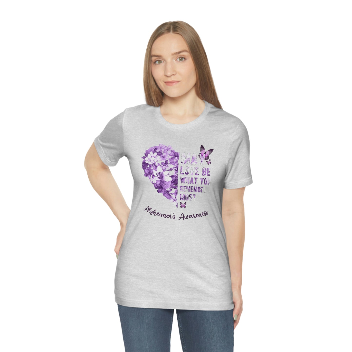 May Love Be What You Remember Most Alzheimer Awareness  Print Unisex Jersey Short Sleeve Tee