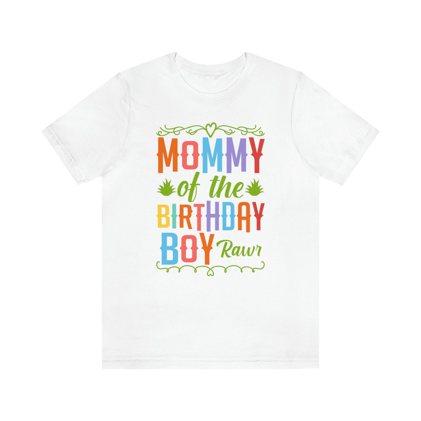 Mommy of the Birthday Boy Rawr! Unisex Jersey Short Sleeve Tee