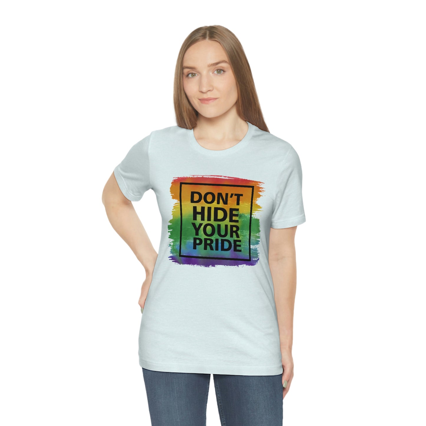 Don't Hide Your Pride LGBTQIA Print Unisex Jersey Short Sleeve Tee