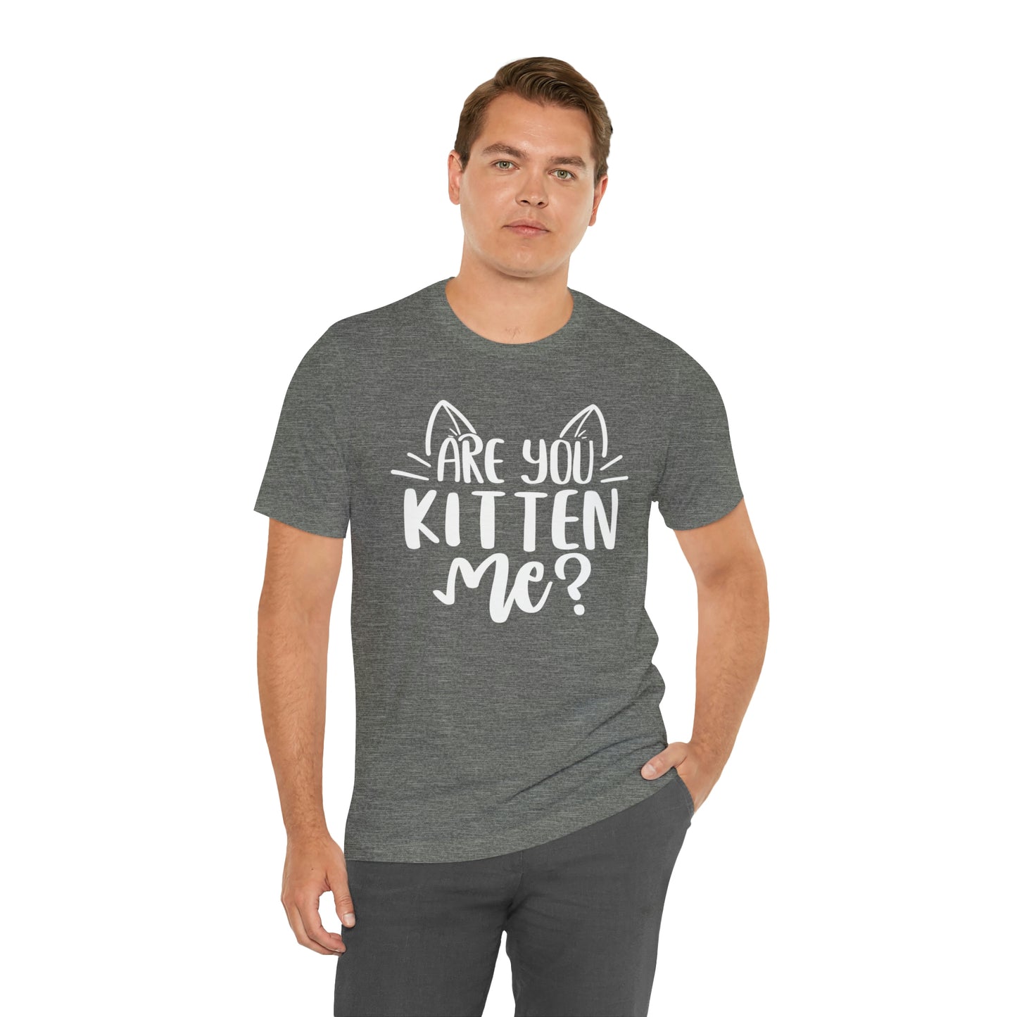 Are You Kitten Me? Short Sleeve T-shirt