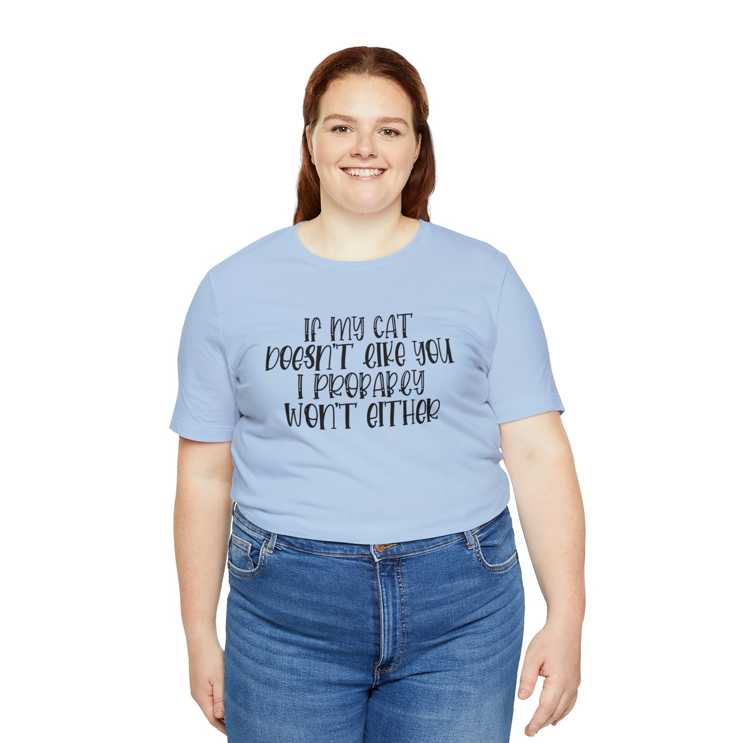 If My Cat Doesn't Like You I Probably Won't Either Short Sleeve T-shirt