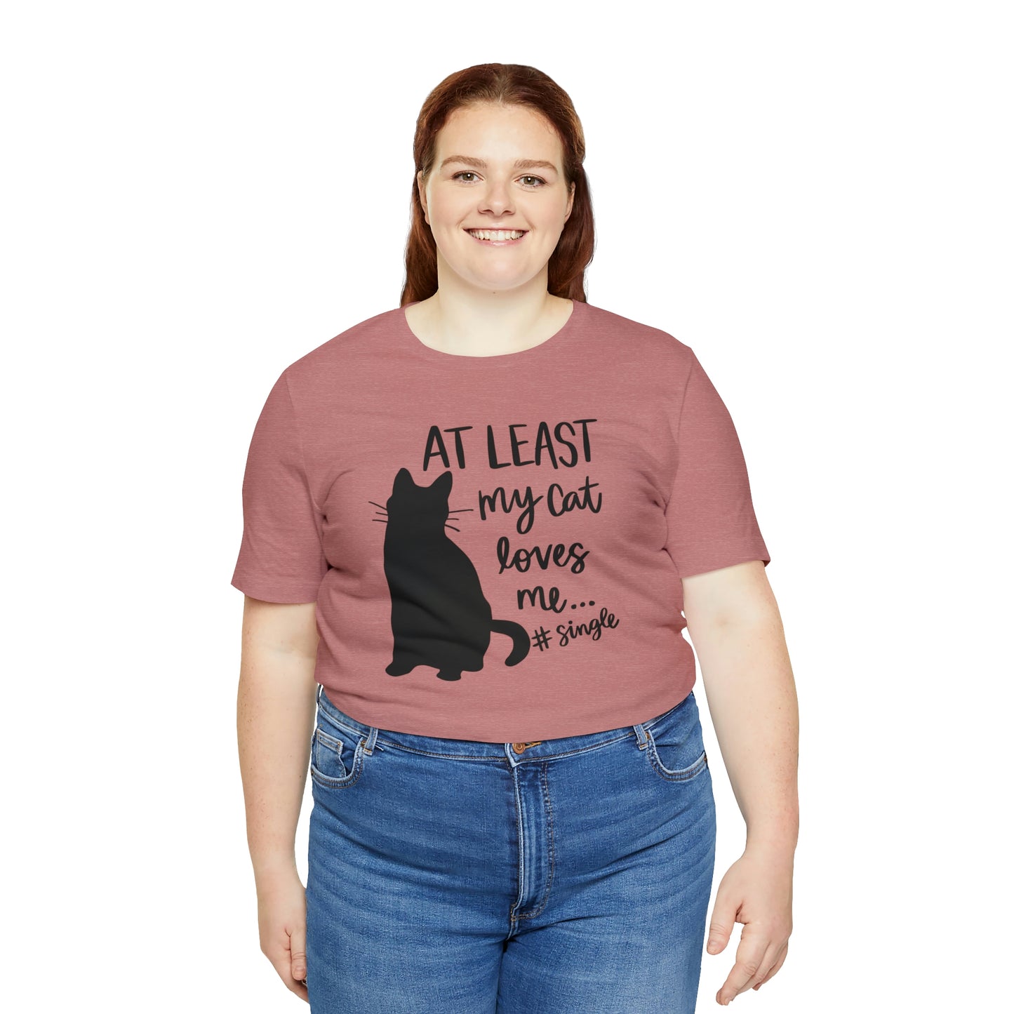 At Least My Cat Loves Me #Single Short Sleeve T-shirt