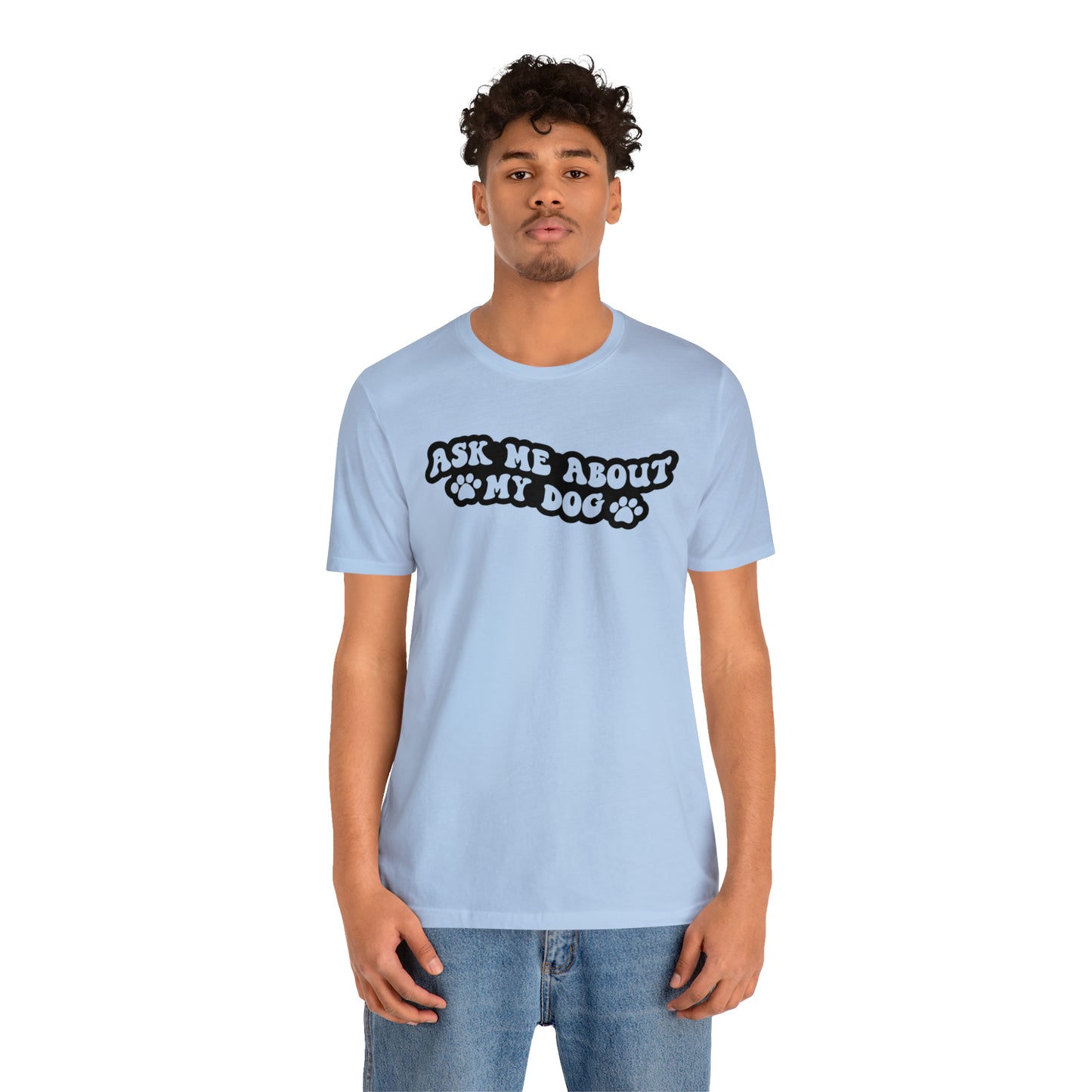 Ask Me About My Dog Short Sleeve T-shirt