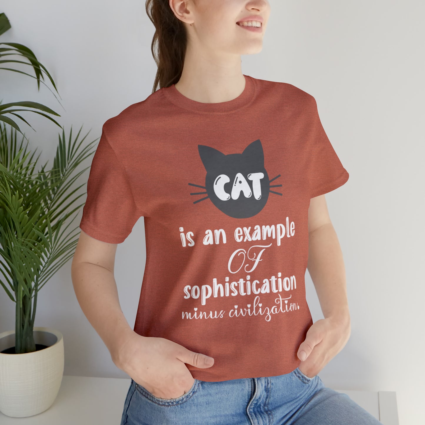Cat is an Example of Sophistication Minus Civilization Short Sleeve T-shirt