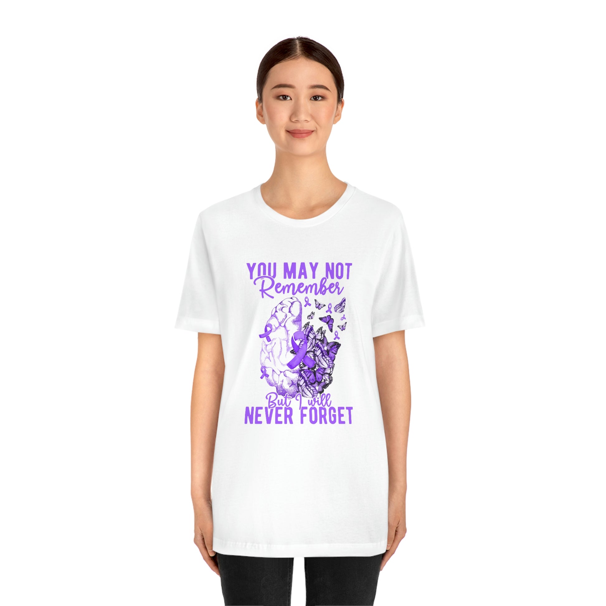 You May Not Remember But I Will Never Forget Dementia Alzheimer's Print Unisex Jersey Short Sleeve Tee