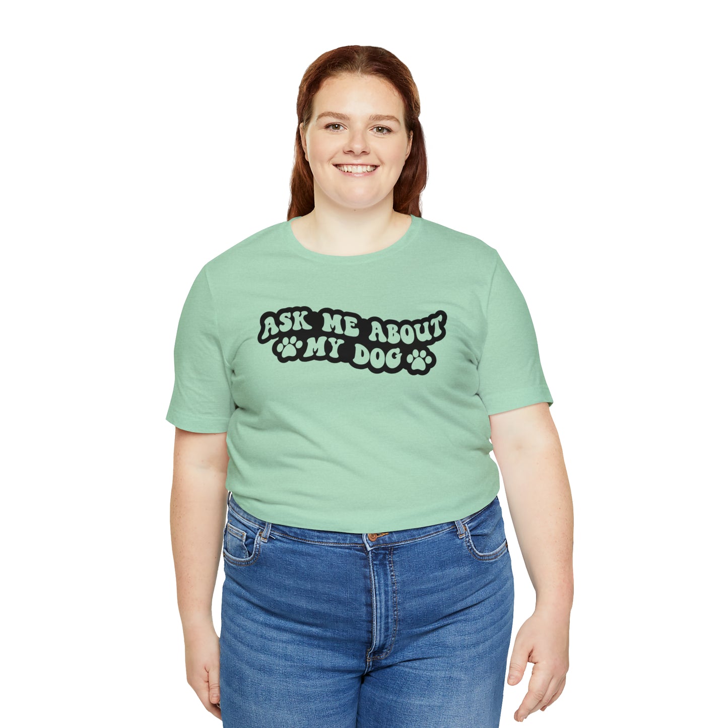Ask Me About My Dog Short Sleeve T-shirt