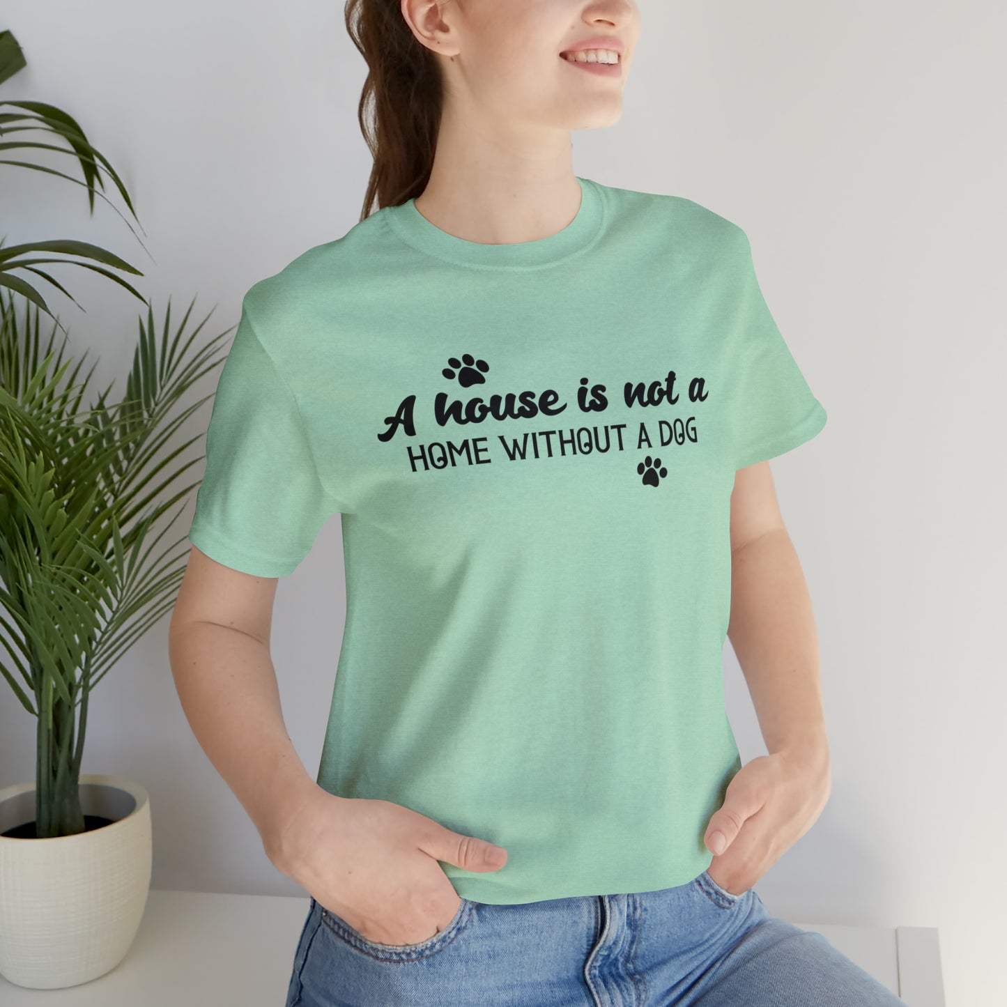 A House Without a Dog is Not a Home Short Sleeve T-shirt