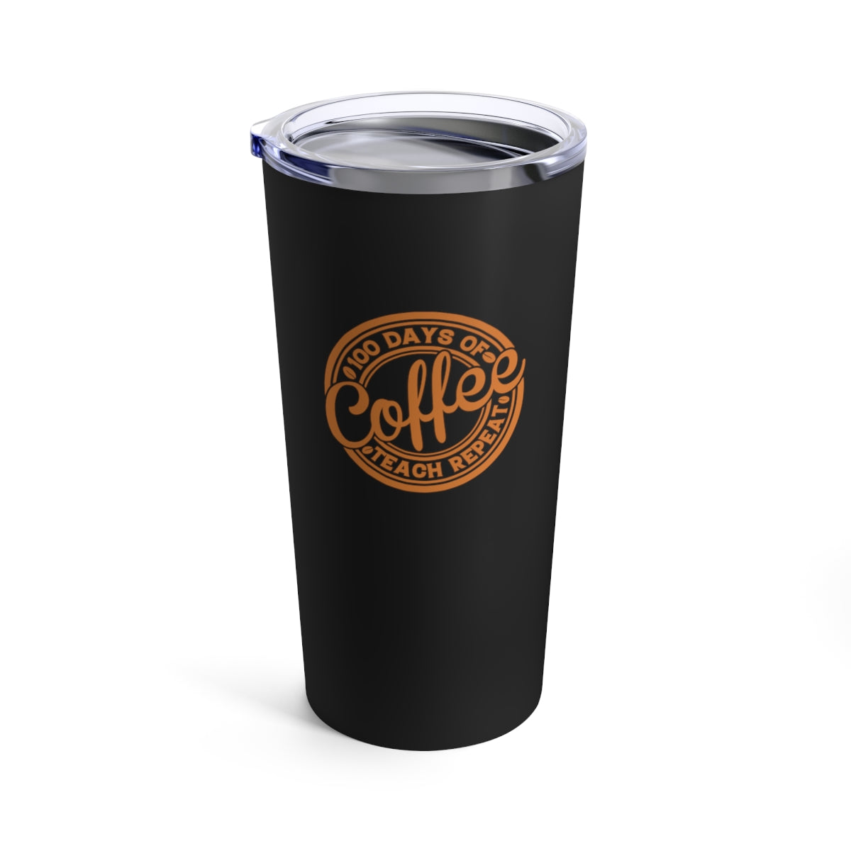 100 Days of Coffee Teach Repeat 20 oz tumbler