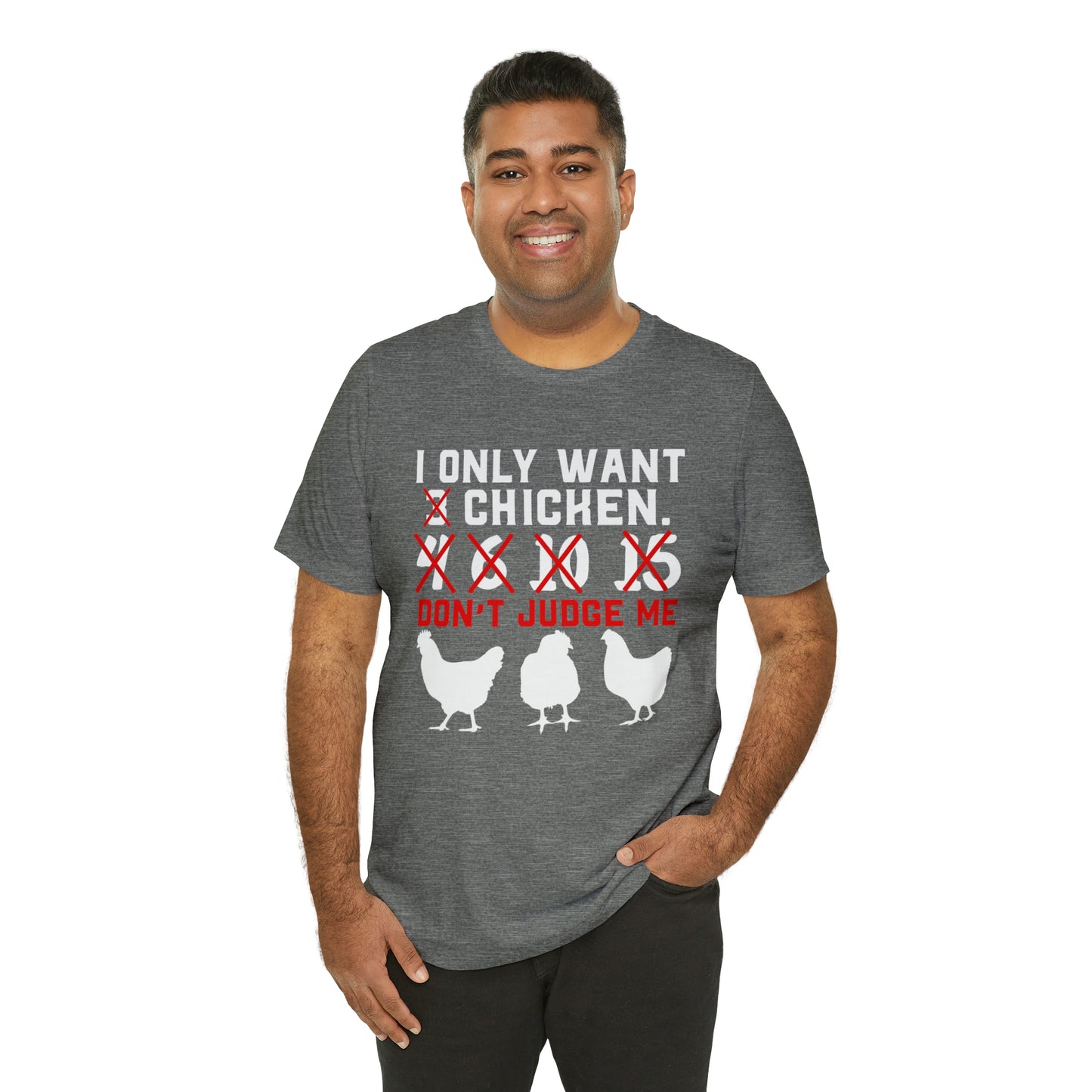 I Only Want Chicken Don't Judge Me Short Sleeve T-shirt