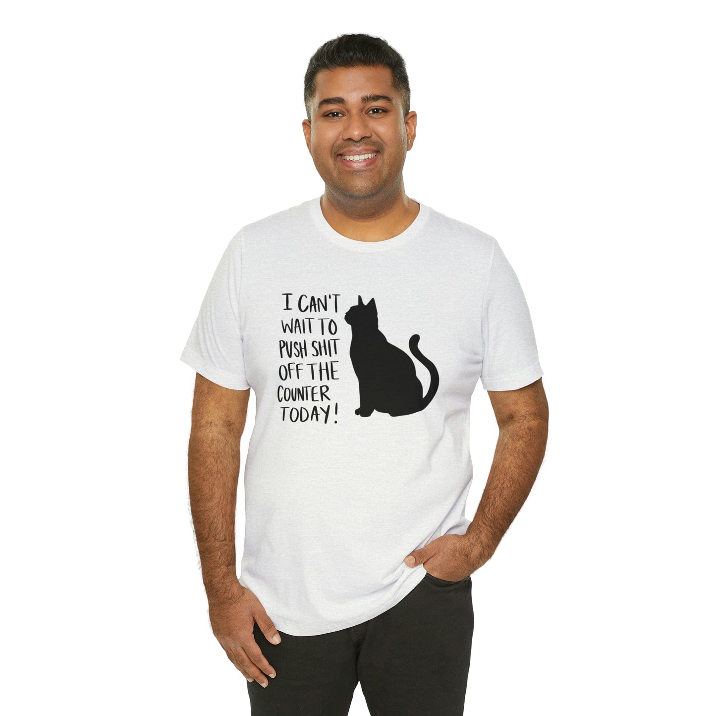 I Can't Wait to Push Shit Off the Counter Today Cat Short Sleeve T-shirt