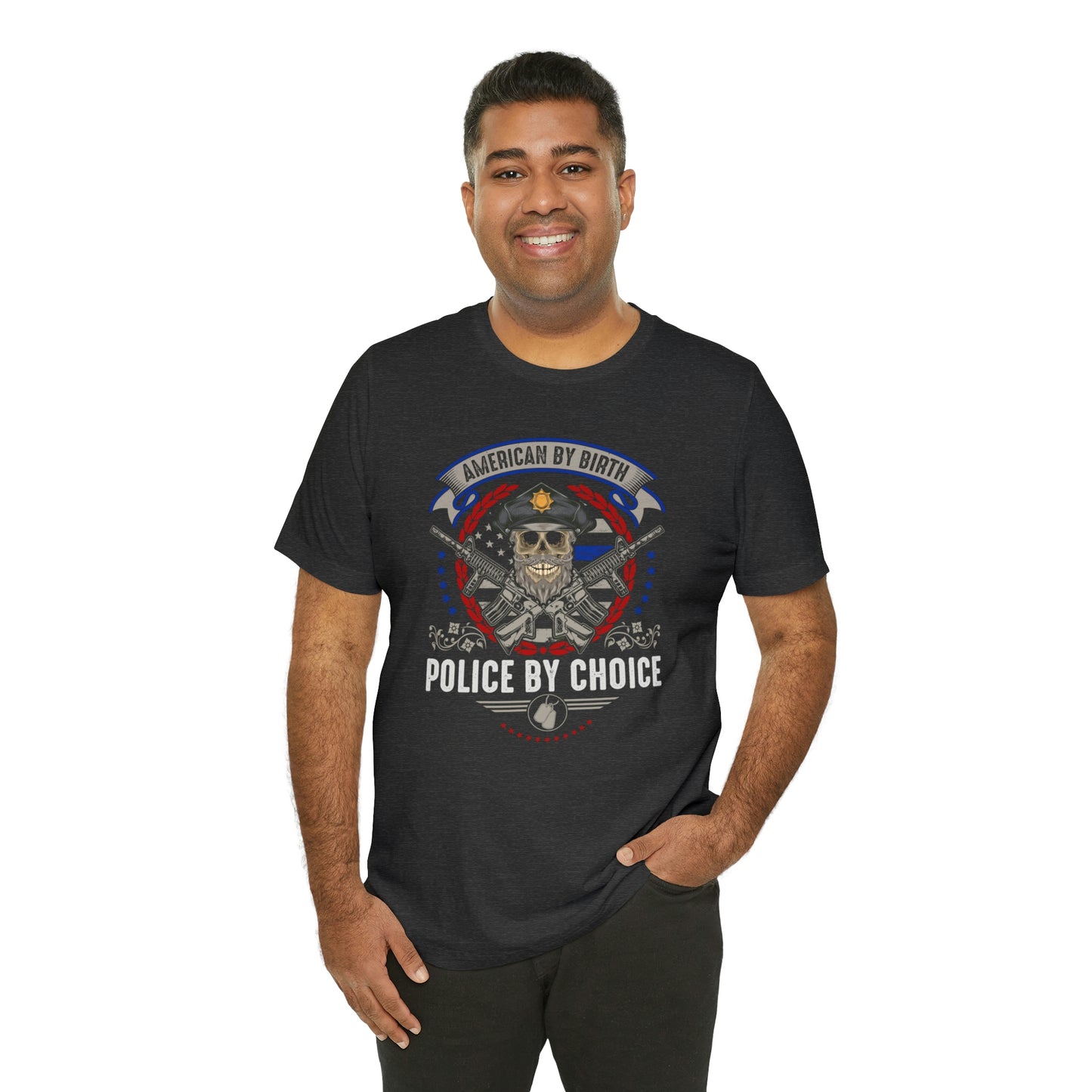 American by Birth Police by Choice Short Sleeve T-shirt