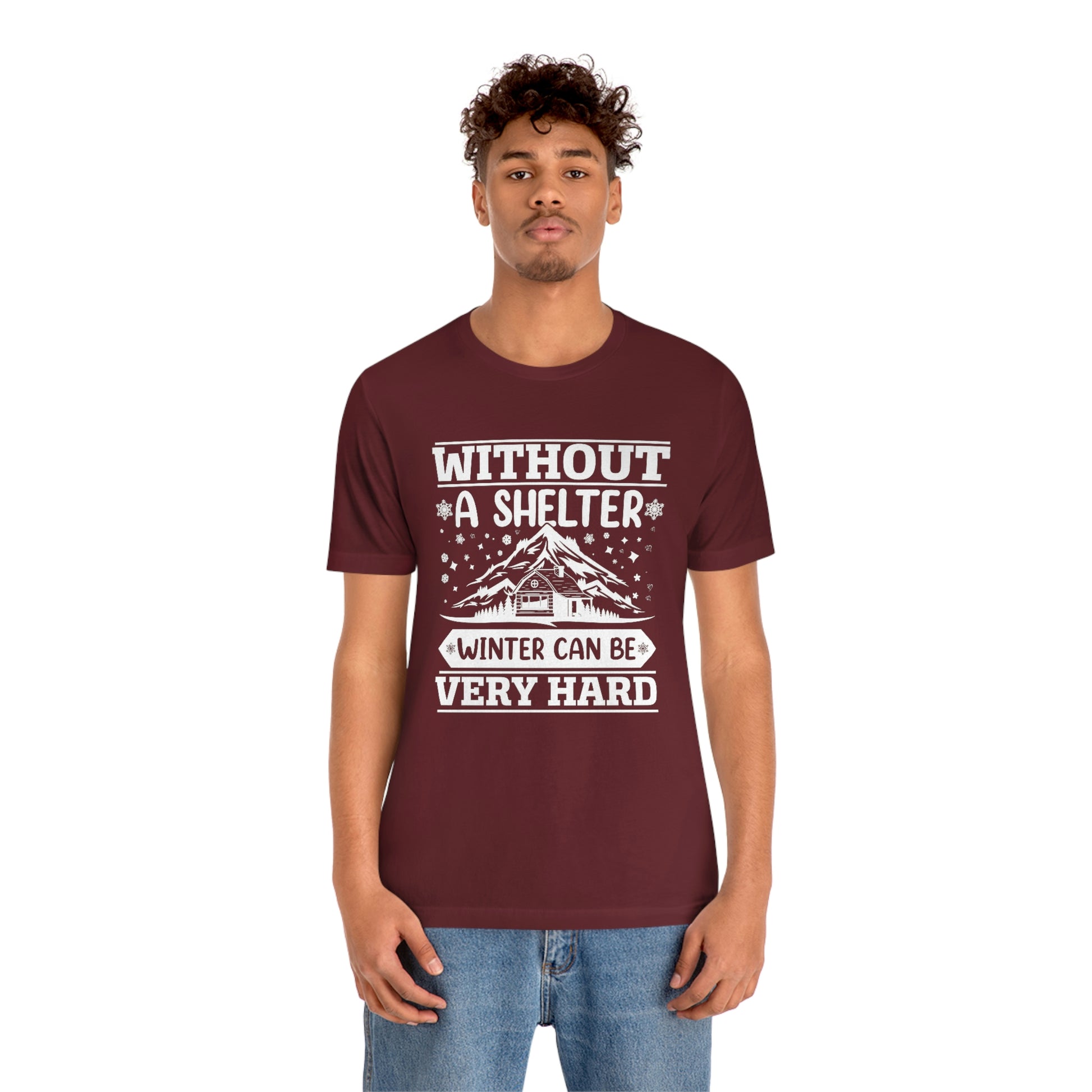 Without a Shelter Winter Can Be Very Hard  Print Unisex Jersey Short Sleeve Tee