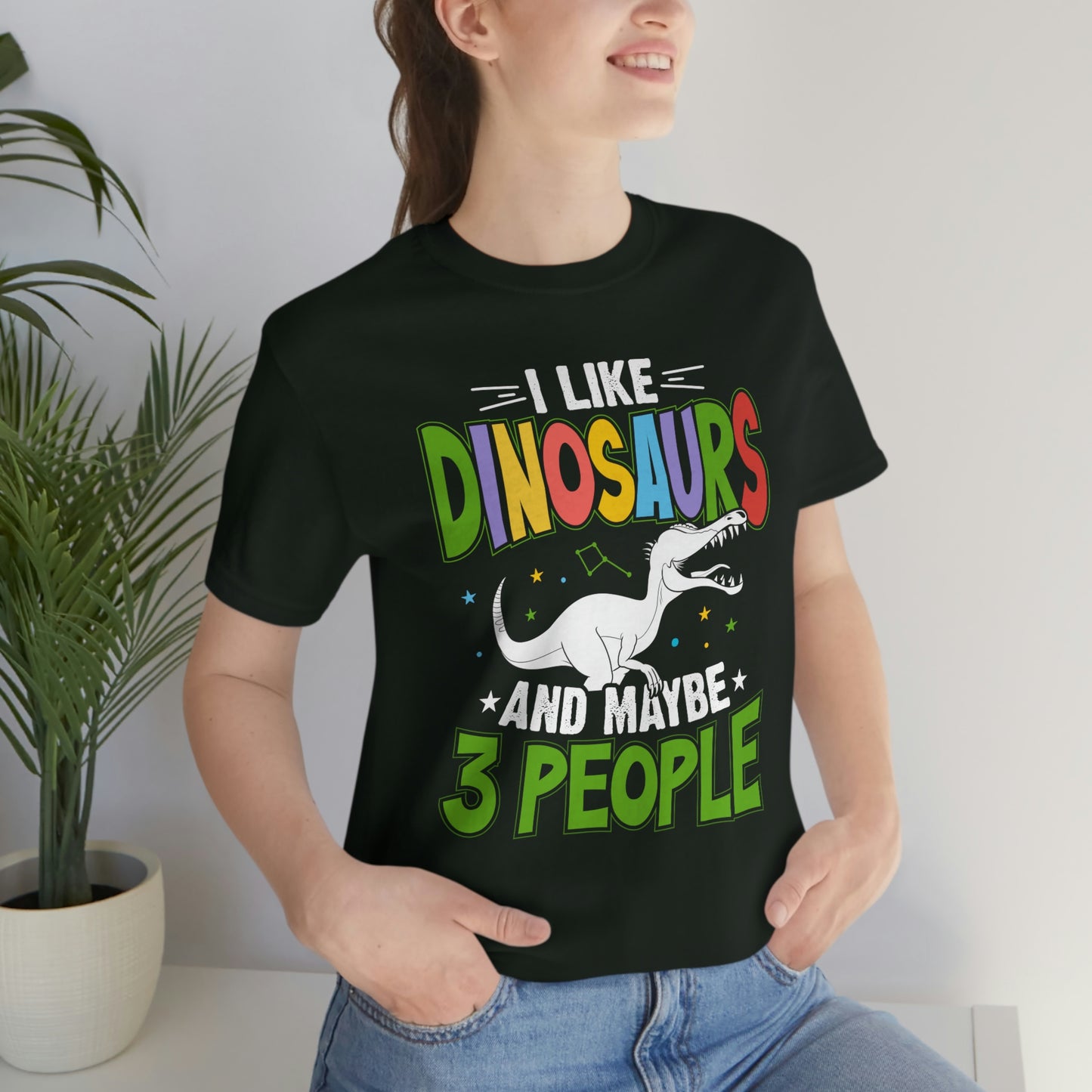 I Like Dinosaurs and Maybe 3 People Unisex Jersey Short Sleeve Tee