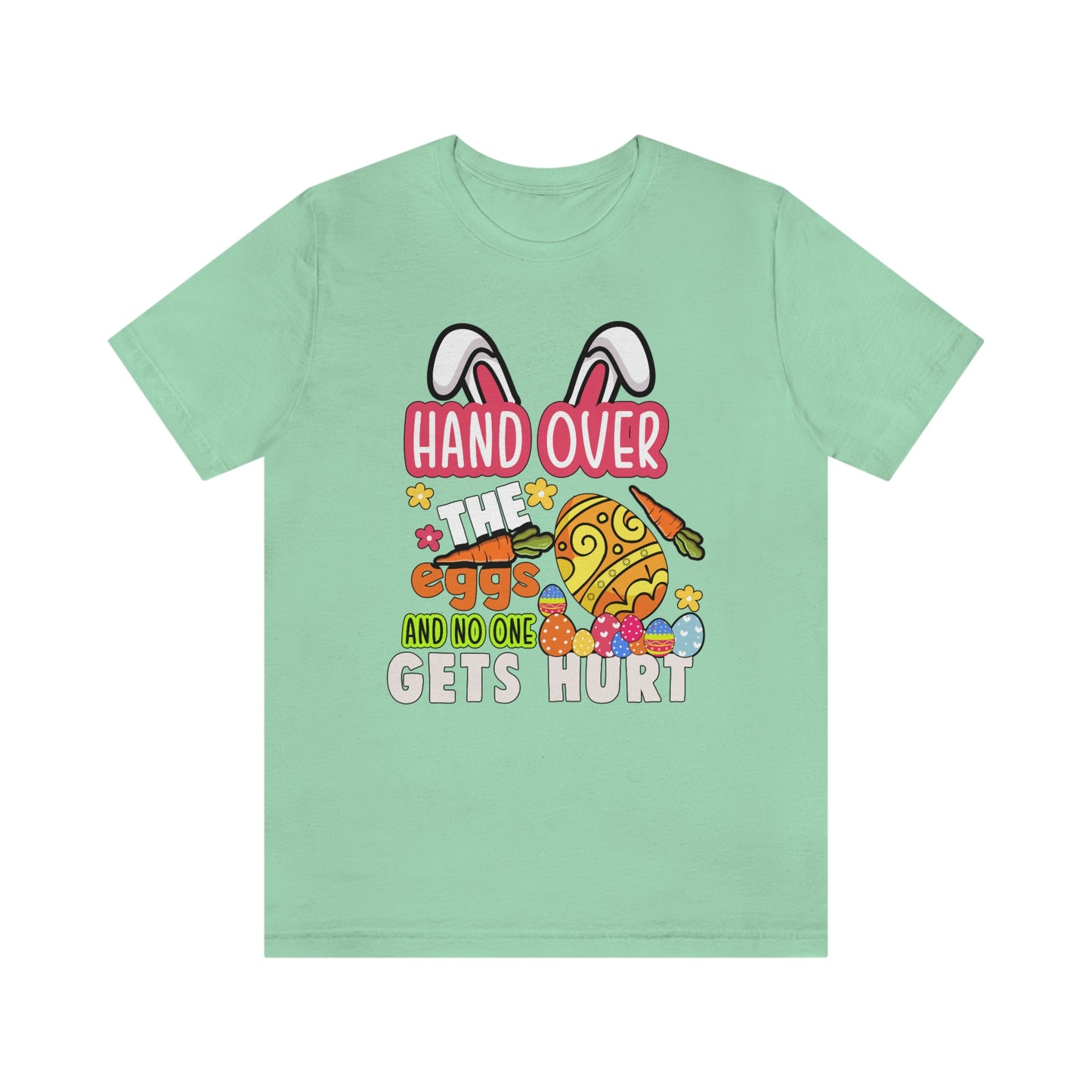 Hand Over the Eggs and No One Gets Hurt Spring Easter Unisex Jersey Short Sleeve Tee