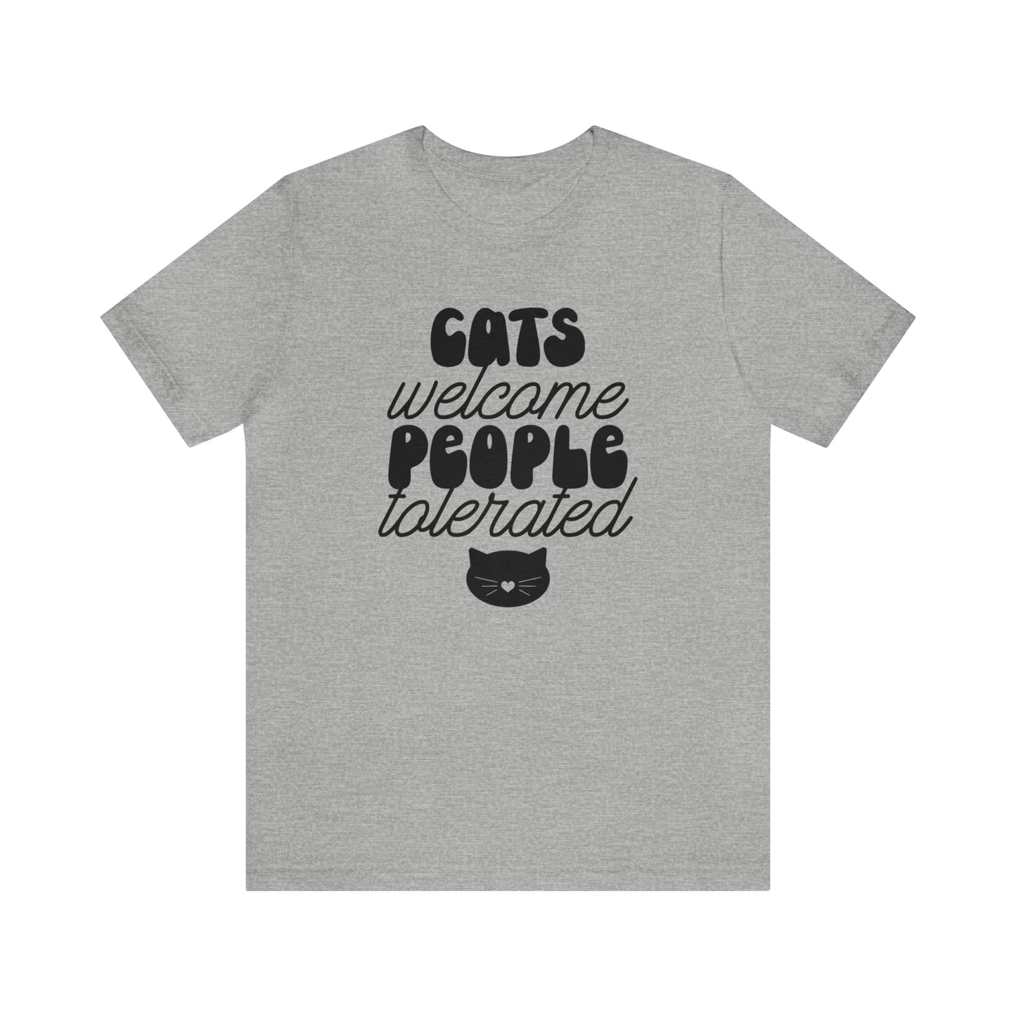 Cats Welcome People Tolerated Short Sleeve T-shirt