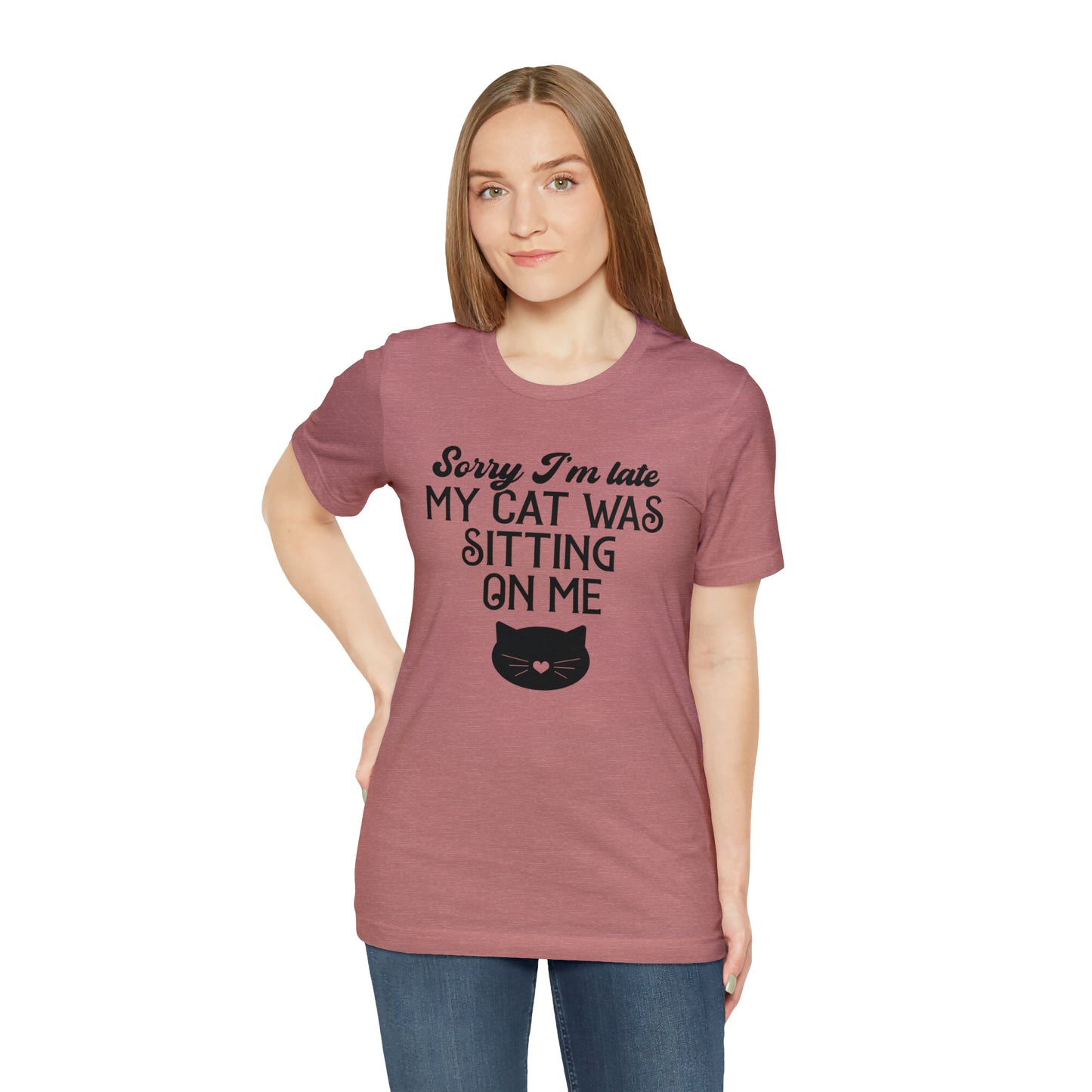 Sorry I'm Late My Cat Was Sitting On Me Short Sleeve T-shirt