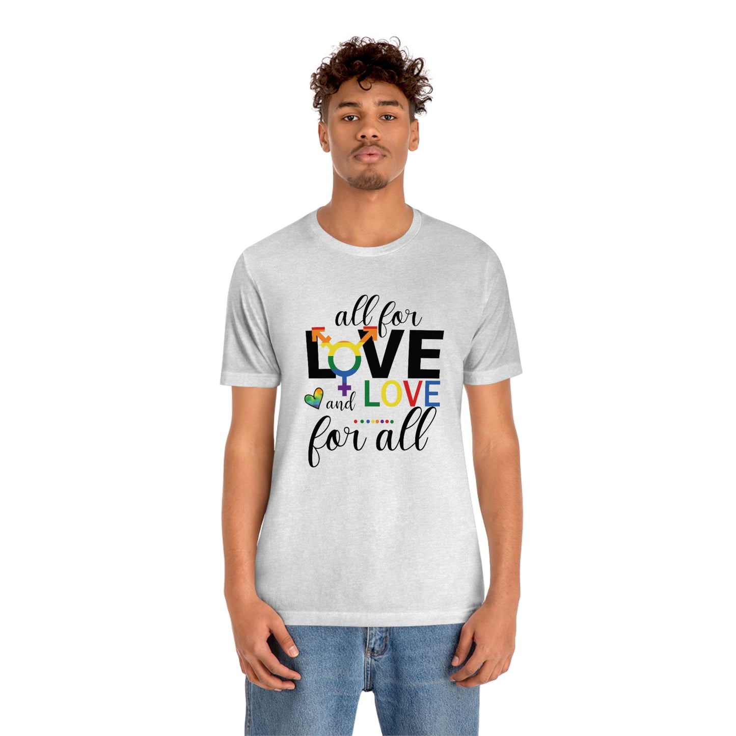 All For Love and Love For All LGBTQIA Print Unisex Jersey Short Sleeve Tee