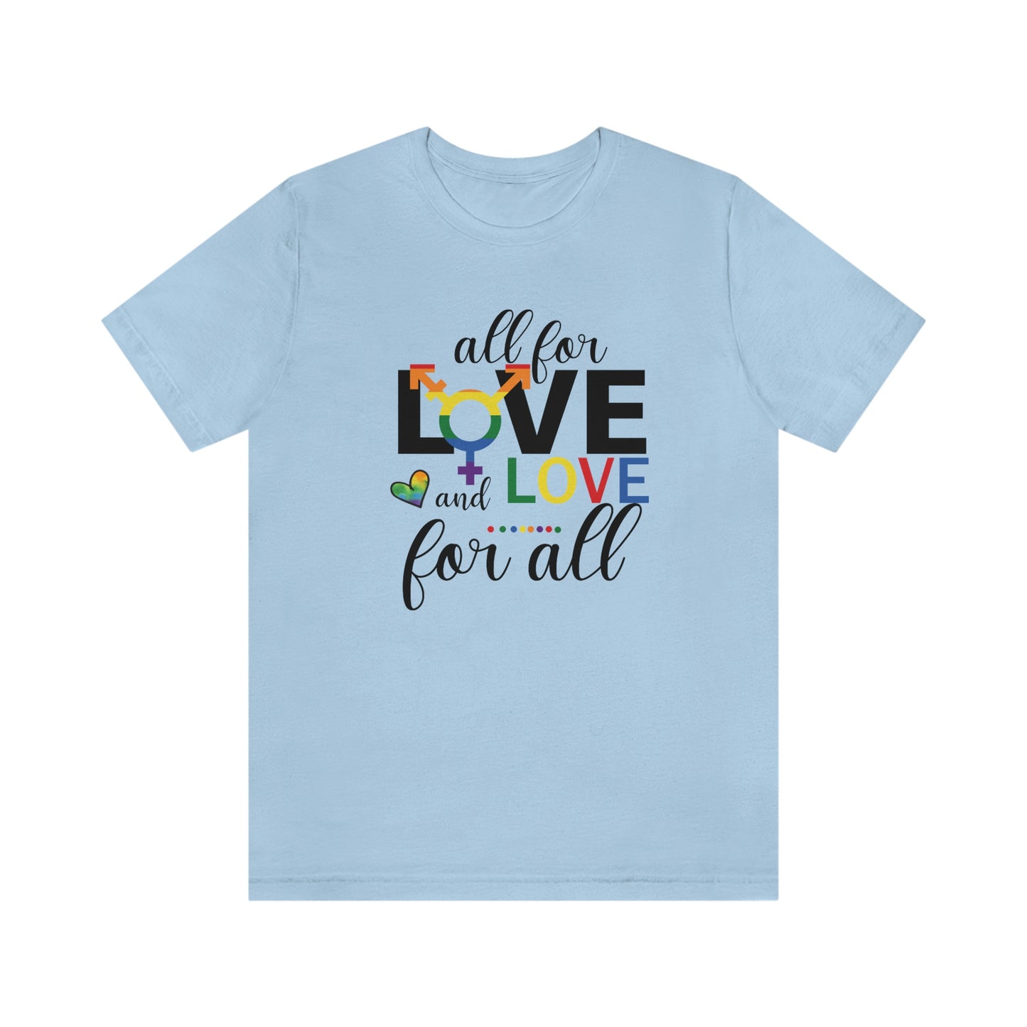 All For Love and Love For All LGBTQIA Print Unisex Jersey Short Sleeve Tee