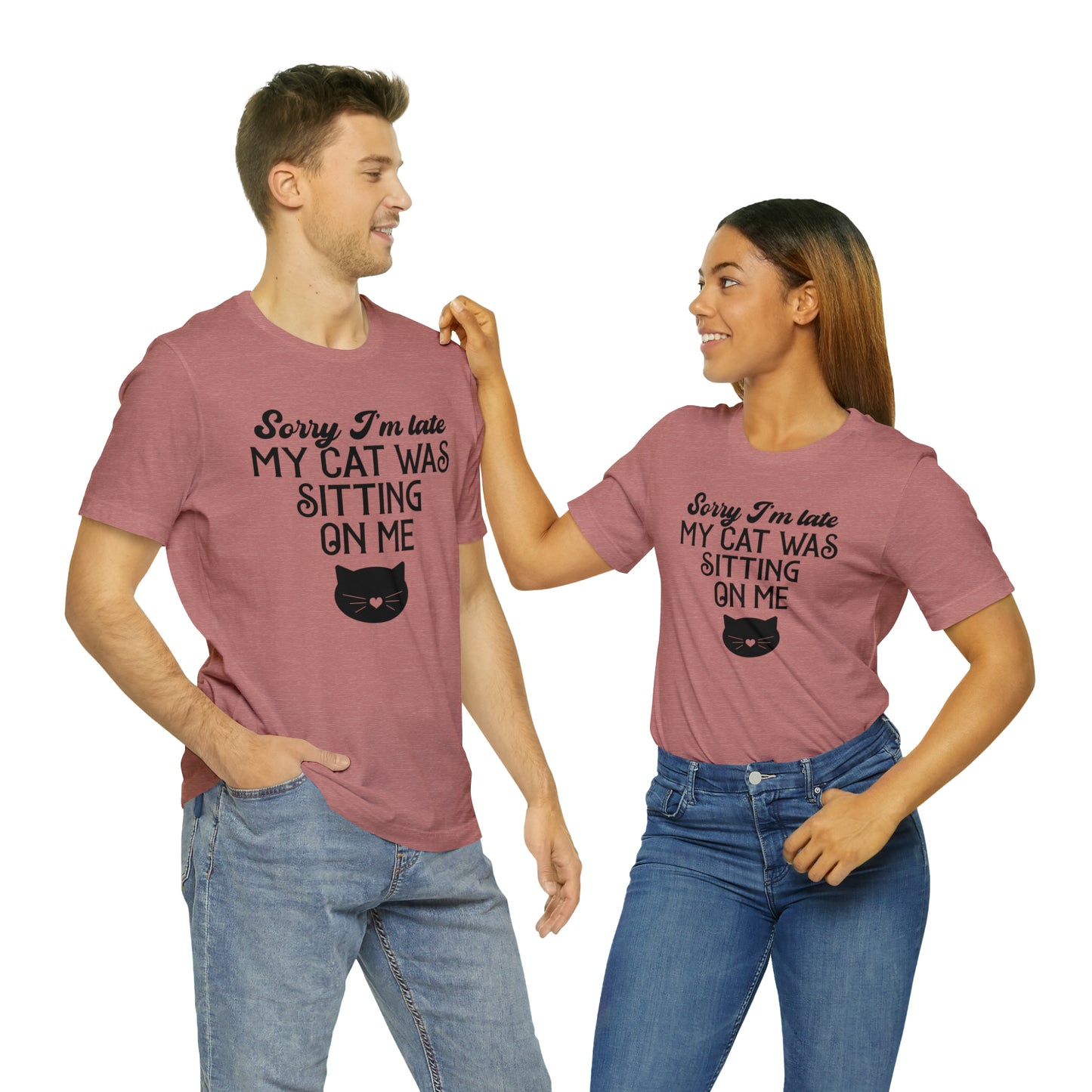 Sorry I'm Late My Cat Was Sitting On Me Short Sleeve T-shirt