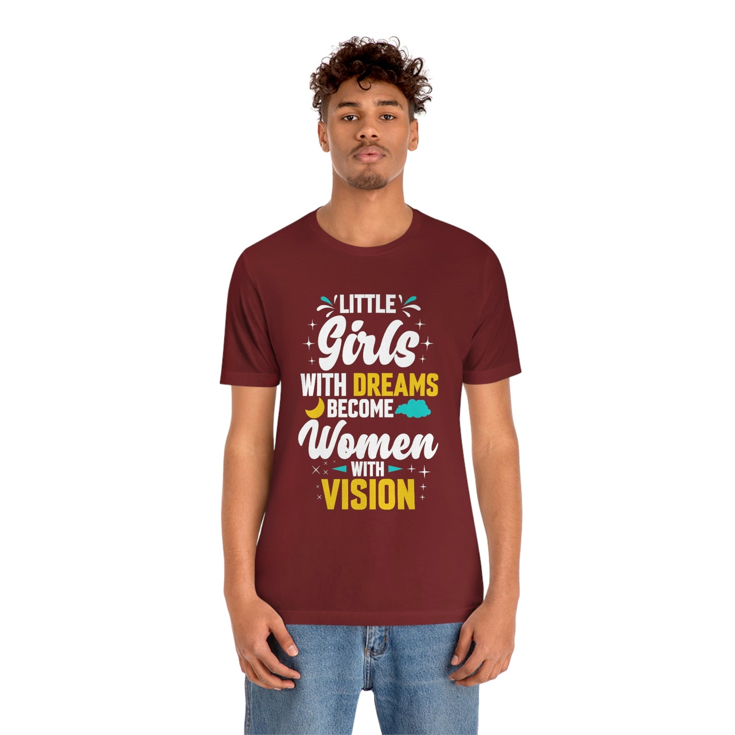 Little Girls With Dreams Become Women With Vision Print Unisex Jersey Short Sleeve Tee