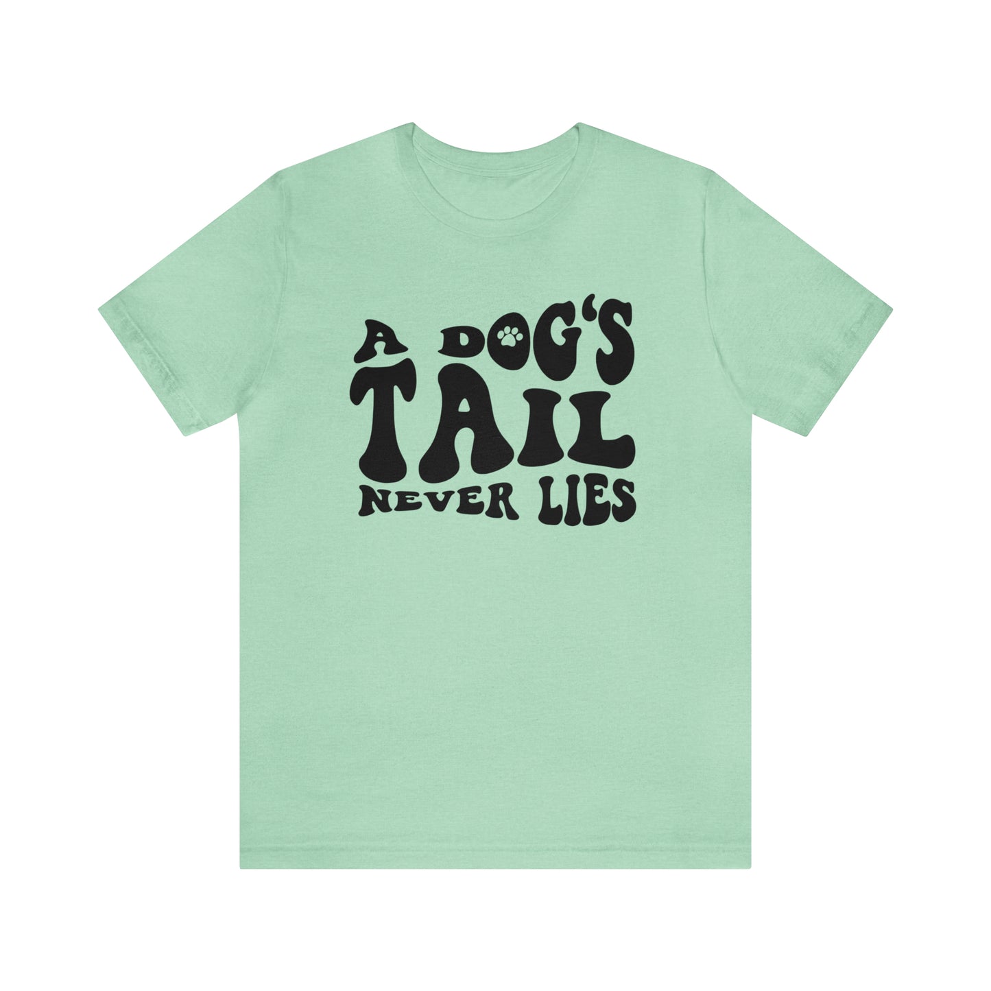 A Dog's Tail Never Lies Short Sleeve T-shirt