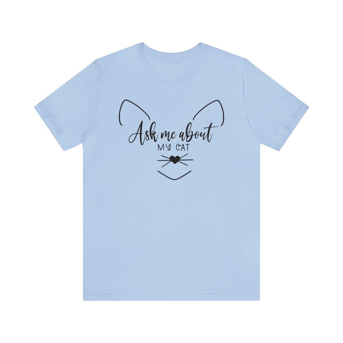 Ask Me About My Cat Short Sleeve T-shirt