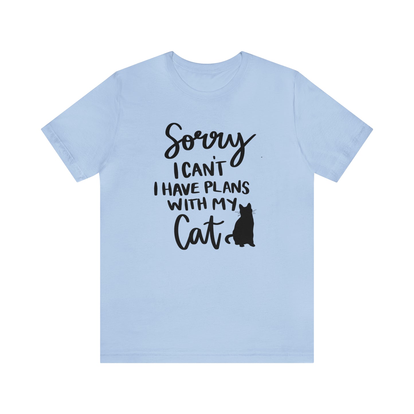 Sorry I Can't I Have Plans With My Cat Short Sleeve T-shirt