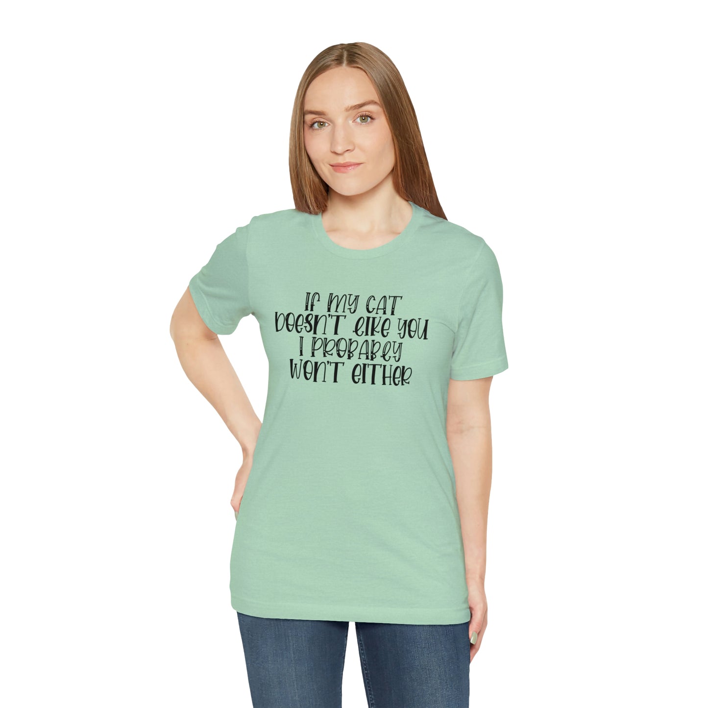 If My Cat Doesn't Like You I Probably Won't Either Short Sleeve T-shirt