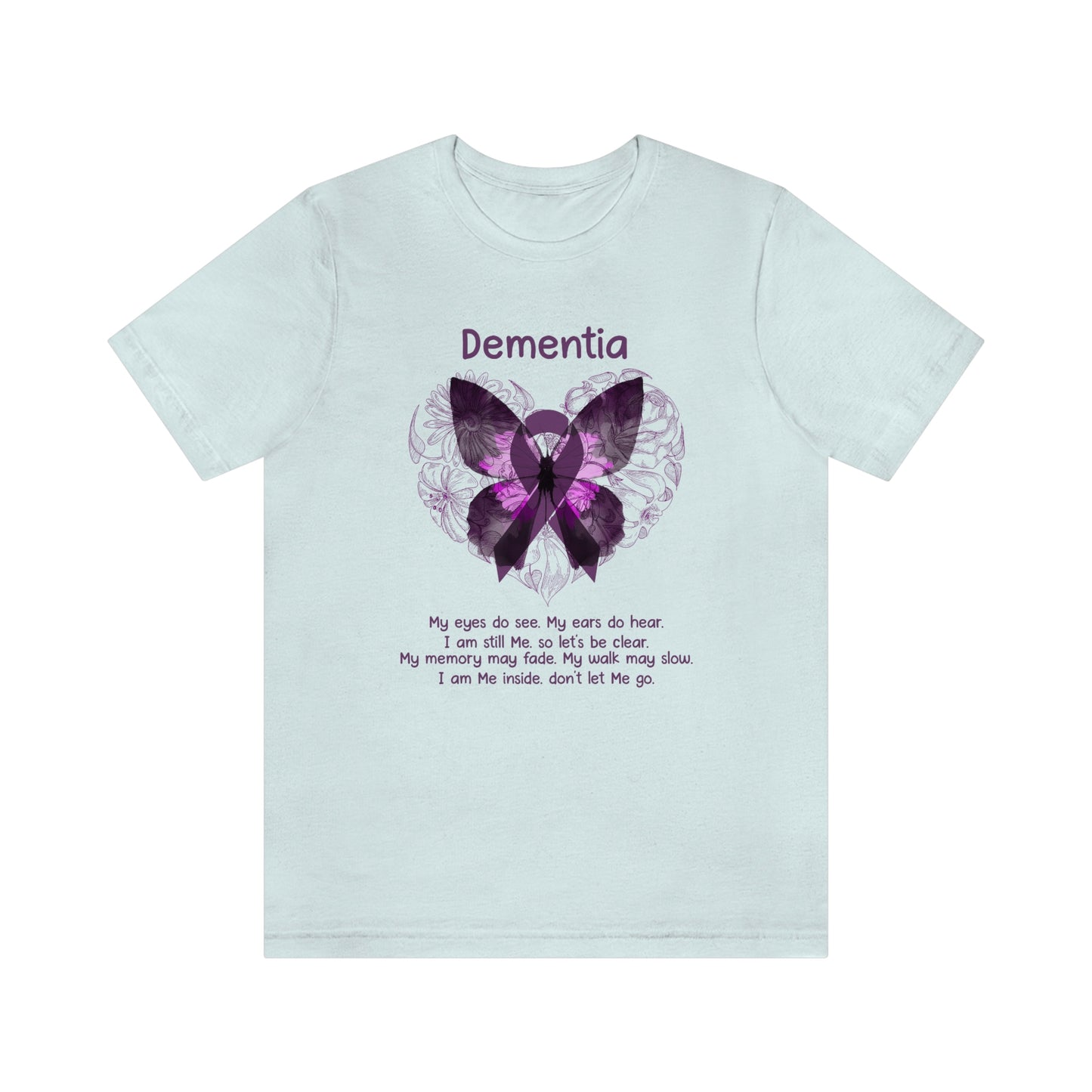 Dementia My Eyes Do See.  My Ears Do Hear. I am Still Me.  Print Unisex Jersey Short Sleeve Tee