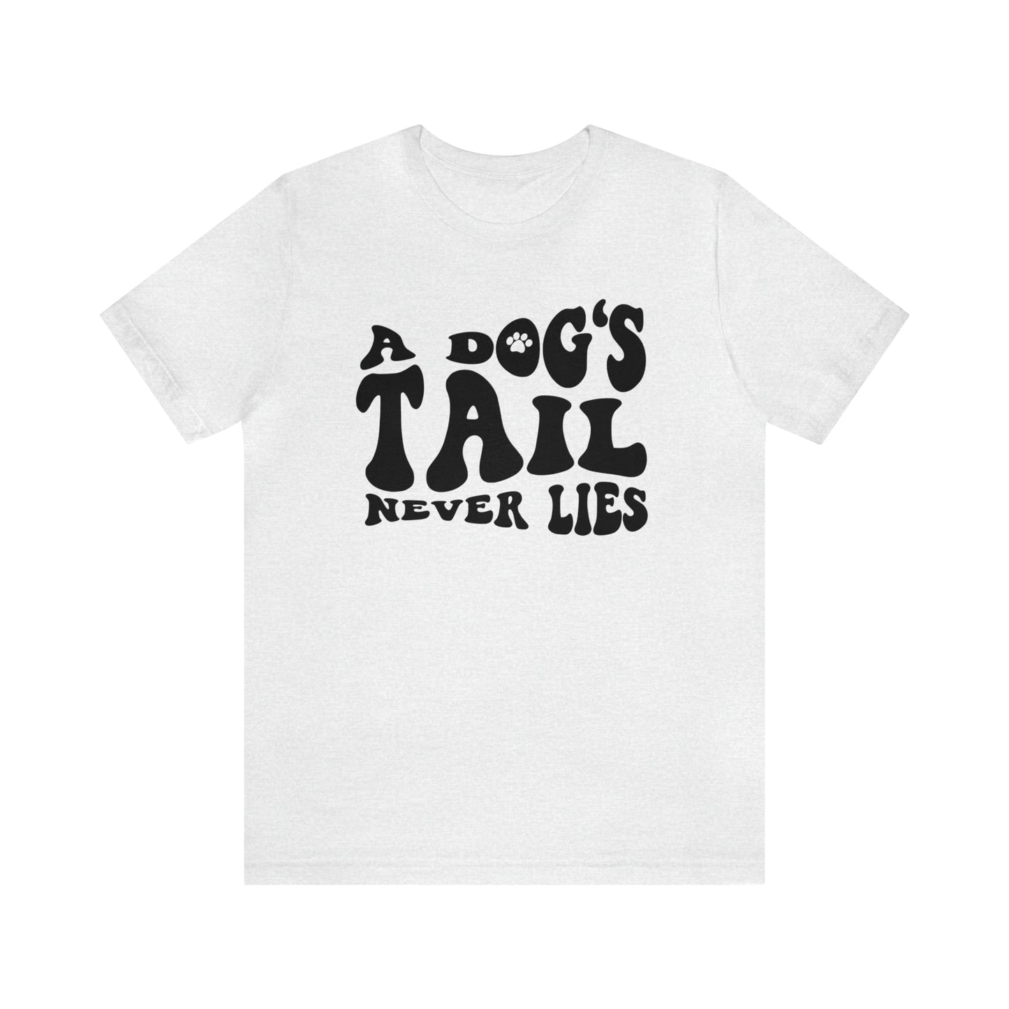 A Dog's Tail Never Lies Short Sleeve T-shirt