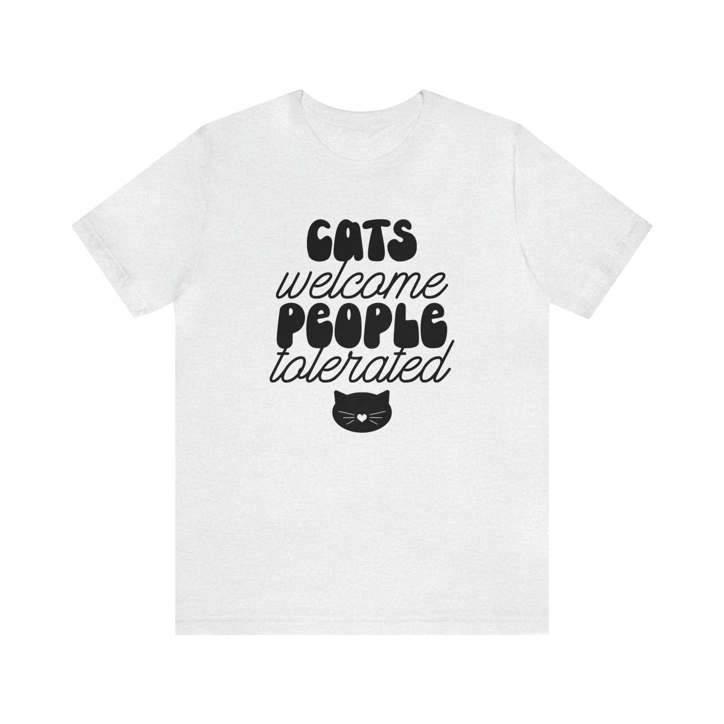 Cats Welcome People Tolerated Short Sleeve T-shirt