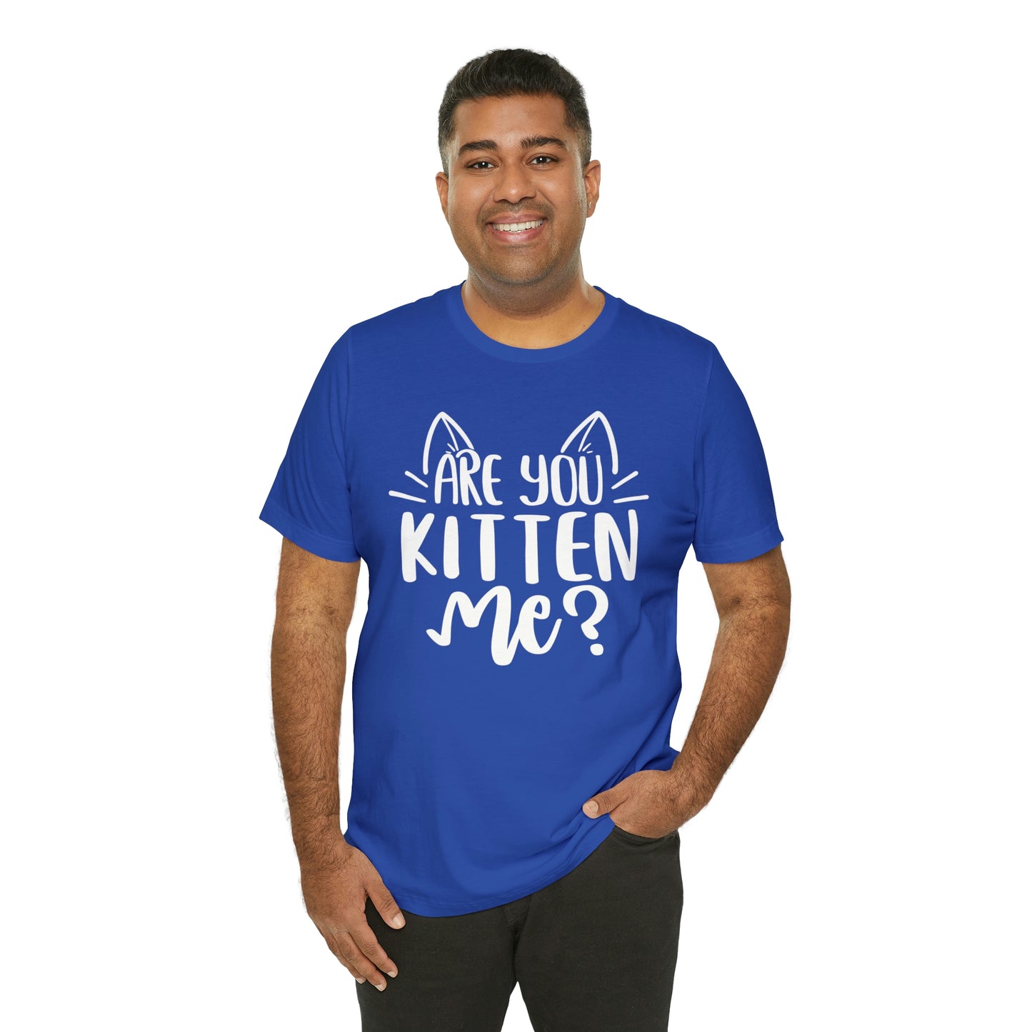 Are You Kitten Me? Short Sleeve T-shirt