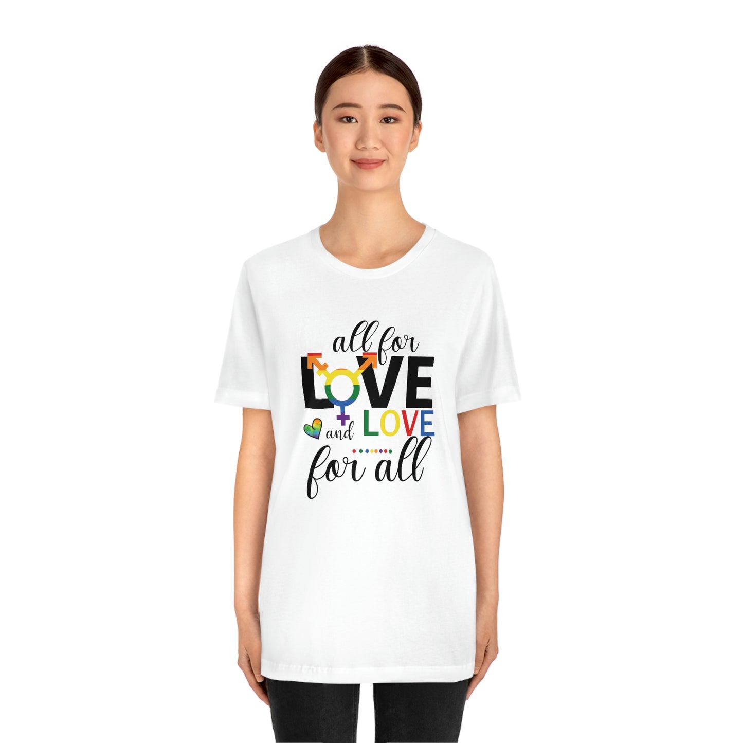All For Love and Love For All LGBTQIA Print Unisex Jersey Short Sleeve Tee