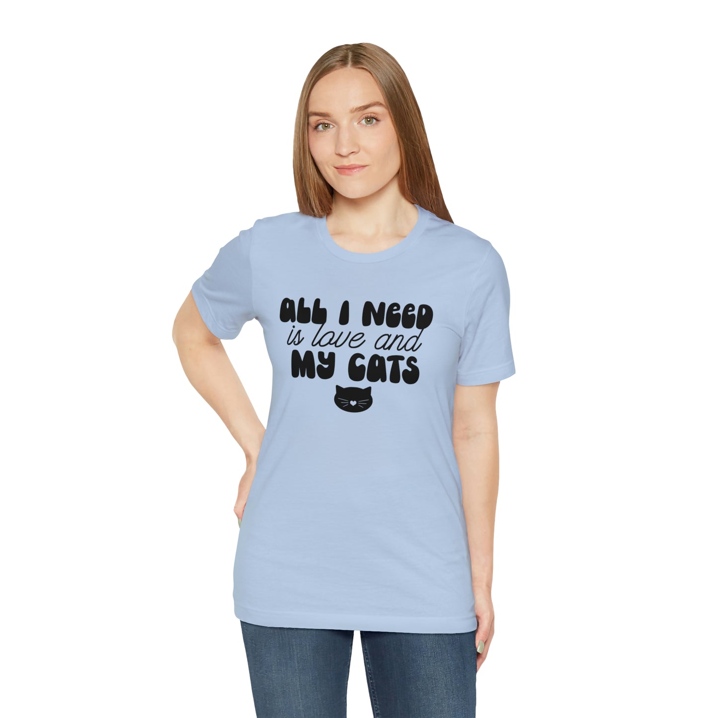 All I Need is Love and My Cats Short Sleeve T-shirt