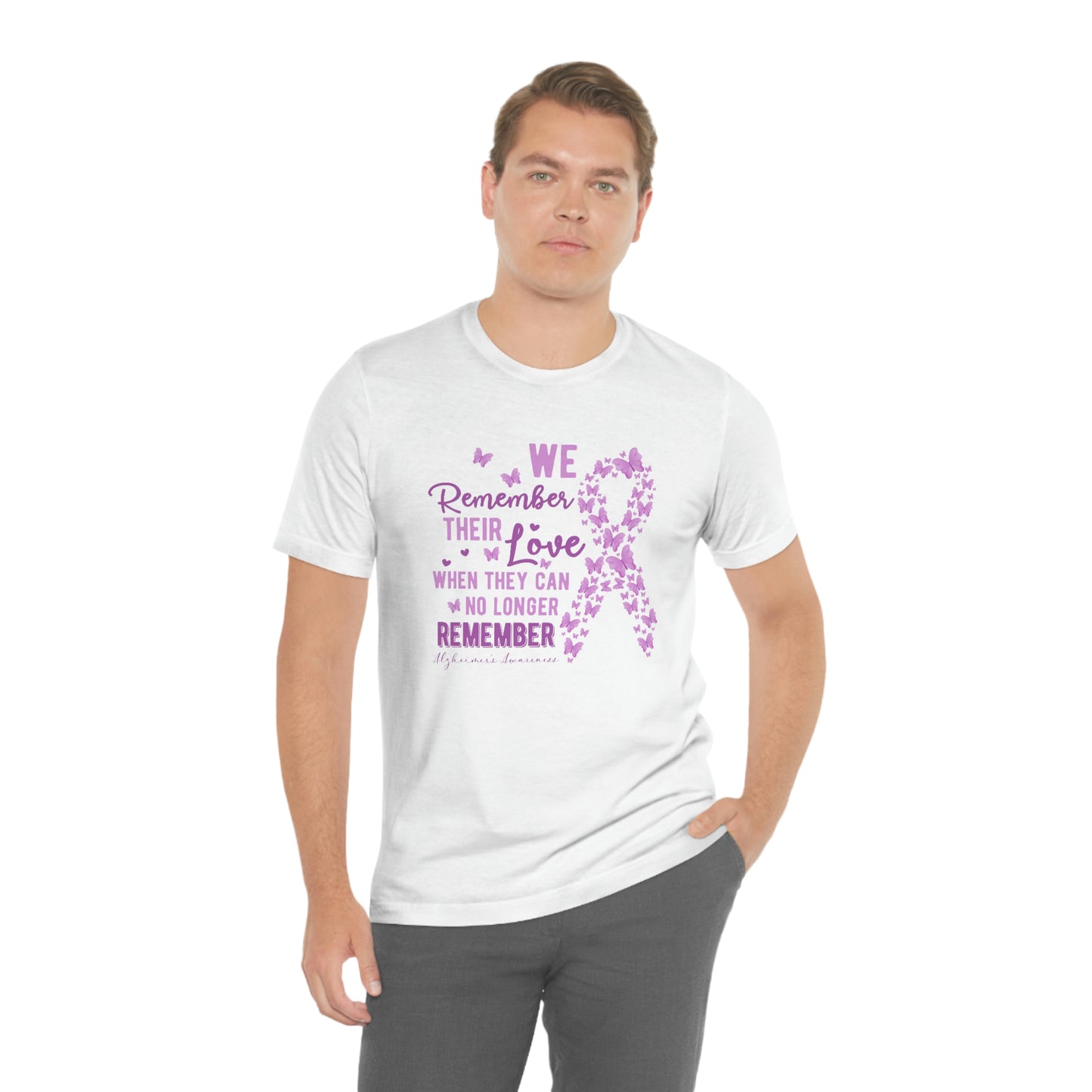 We Remember Their Love When They Can No Longer Remember Alzheimer's Print Unisex 