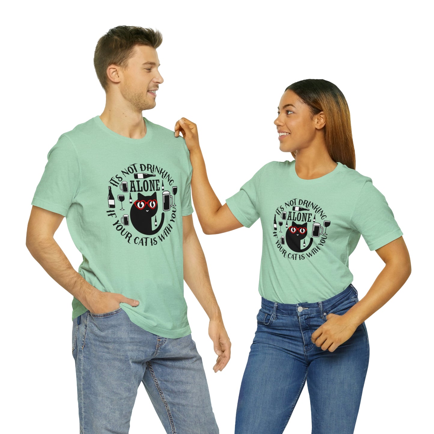 It Is Not Drinking Alone If Your Cat is With You Short Sleeve T-shirt