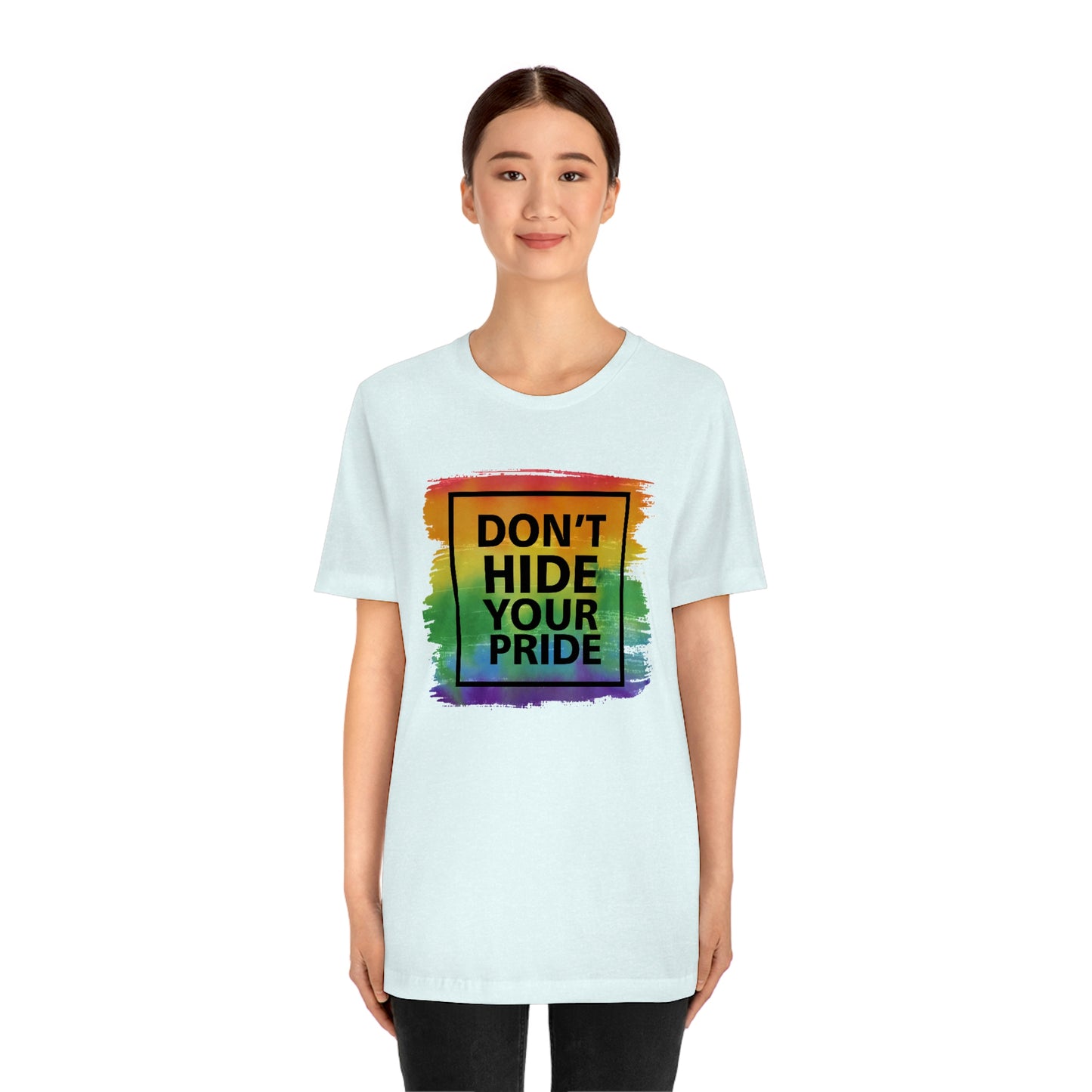 Don't Hide Your Pride LGBTQIA Print Unisex Jersey Short Sleeve Tee
